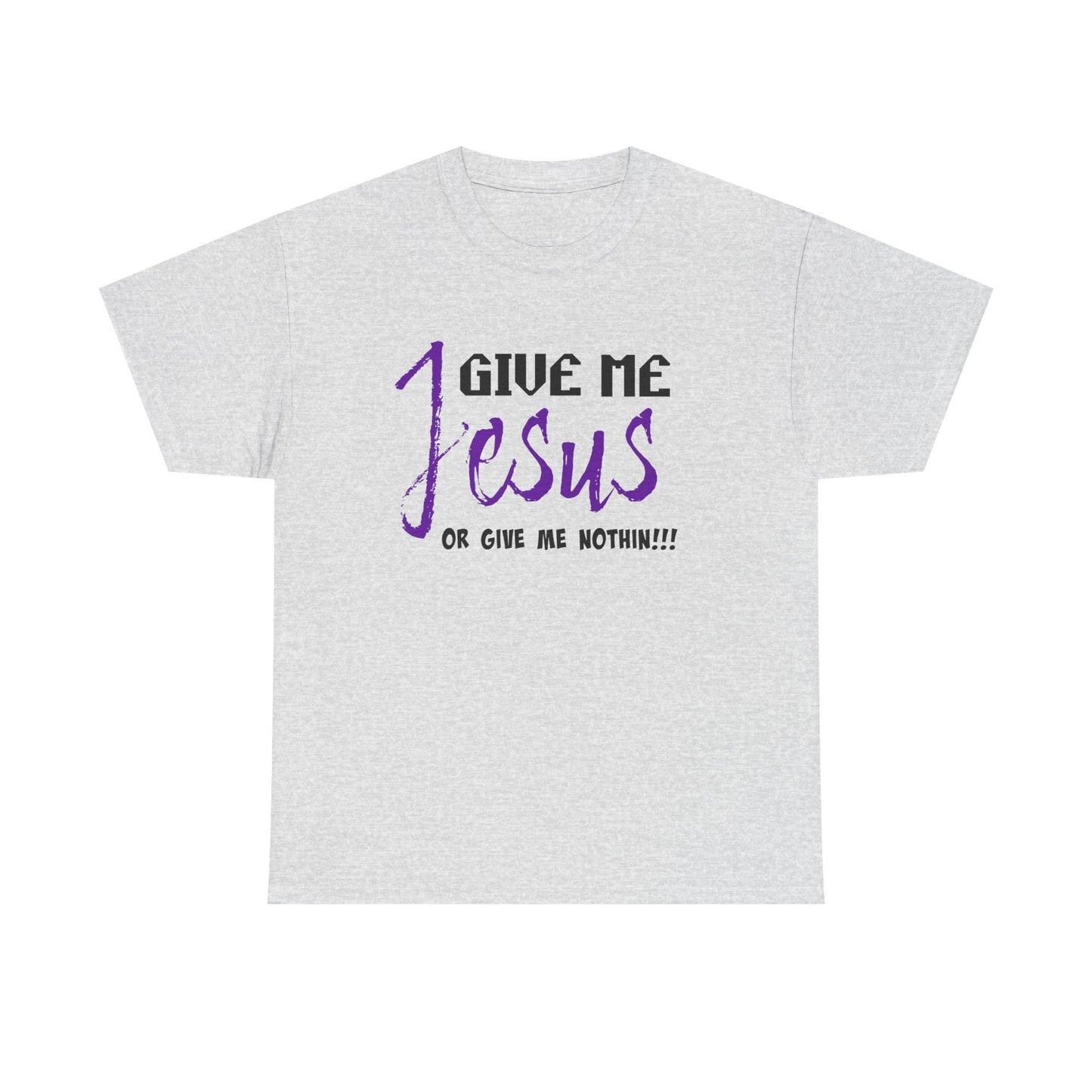 Give Me Jesus Unisex Heavy Cotton Tee | Christian T-Shirt | Faith-Based Apparel | Religious Gift | Inspirational Clothing