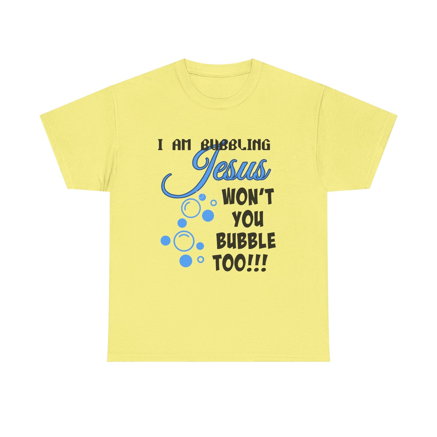 I Am Bubbling Jesus Unisex Heavy Cotton Tee | Faith T-Shirt, Christian Gift, Religious Humor, Casual Wear, Birthday Present
