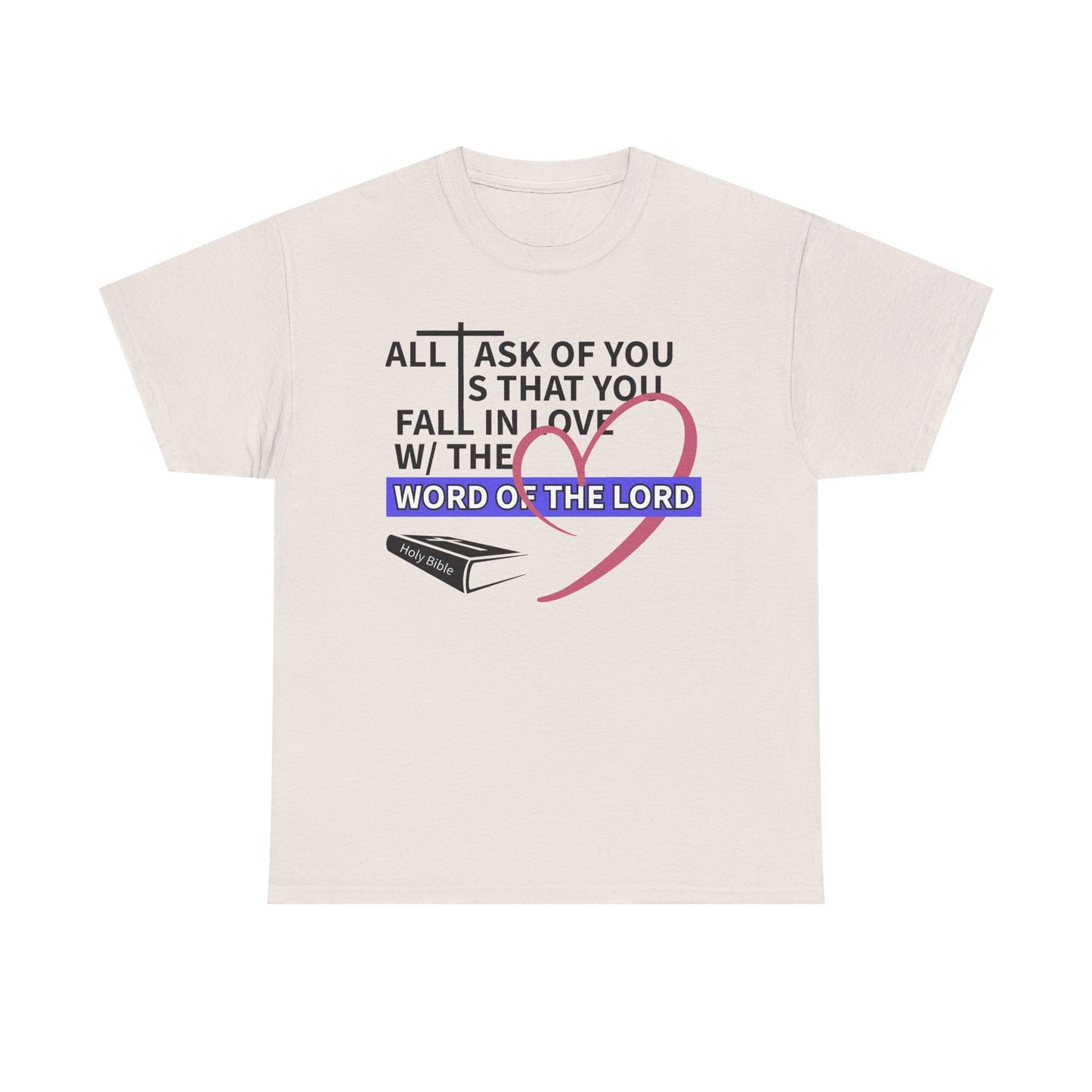 All I Ask Unisex Tee - Word of the Lord Love Shirt, Christian Apparel, Gift for Believers, Church Outing Top, Inspirational T-Shirt