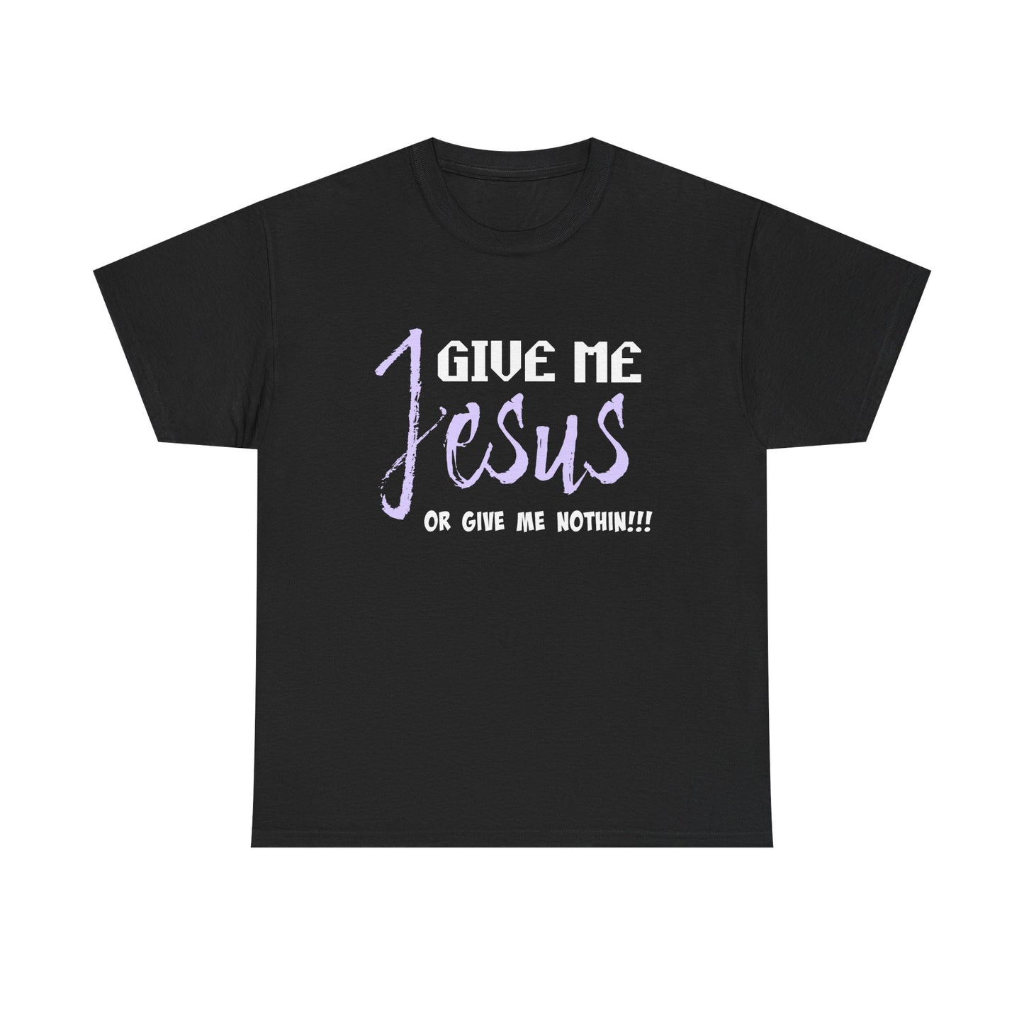 Give Me Jesus Unisex Heavy Cotton Tee | Christian T-Shirt | Faith-Based Apparel | Religious Gift | Inspirational Clothing