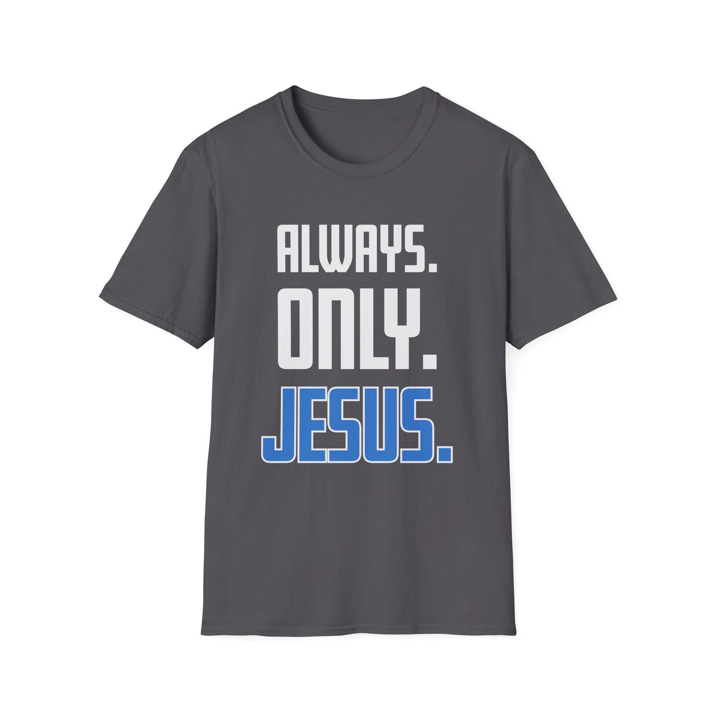 "Always. Only. Jesus." Unisex T-Shirt