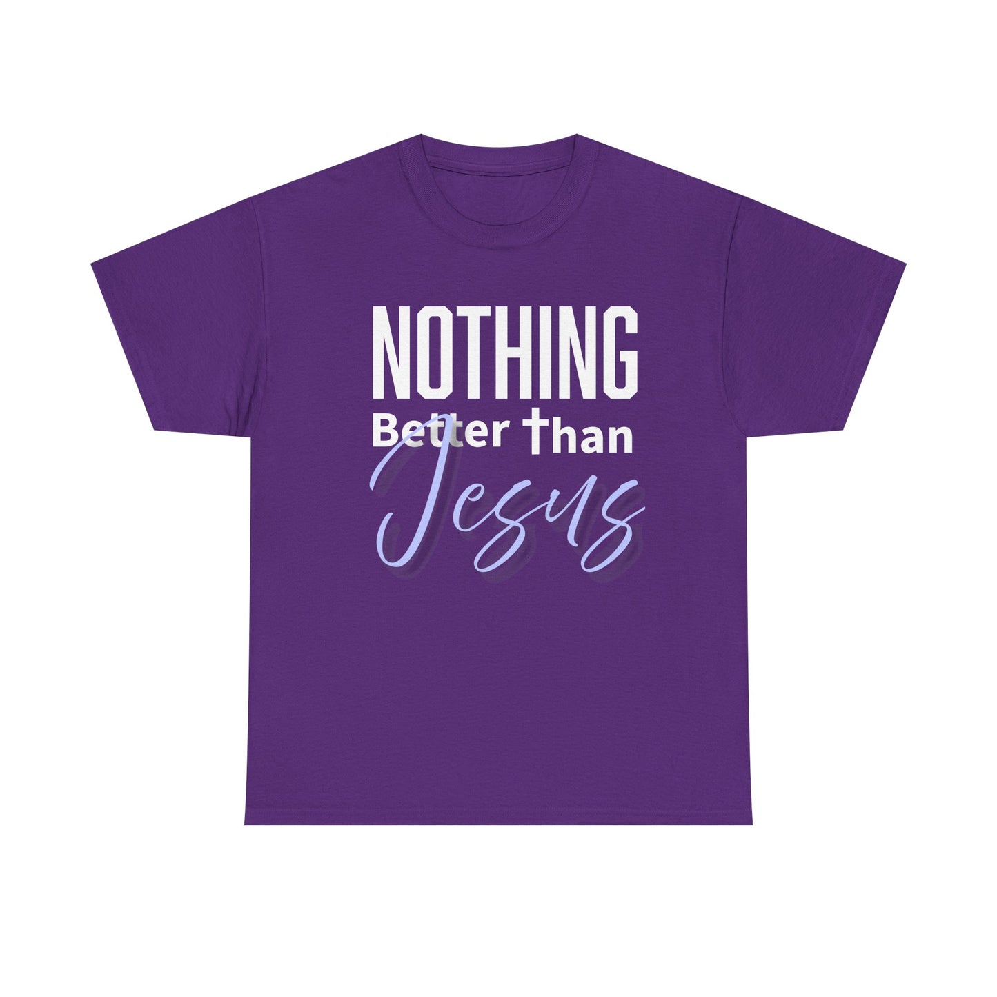 "Nothing Better Than Jesus" Unisex Heavy Cotton Tee - "Nothing Better Than Jesus" Faith Shirt, Christian Gift, Religious Apparel, Everyday Wear, Inspirational T-Shirt