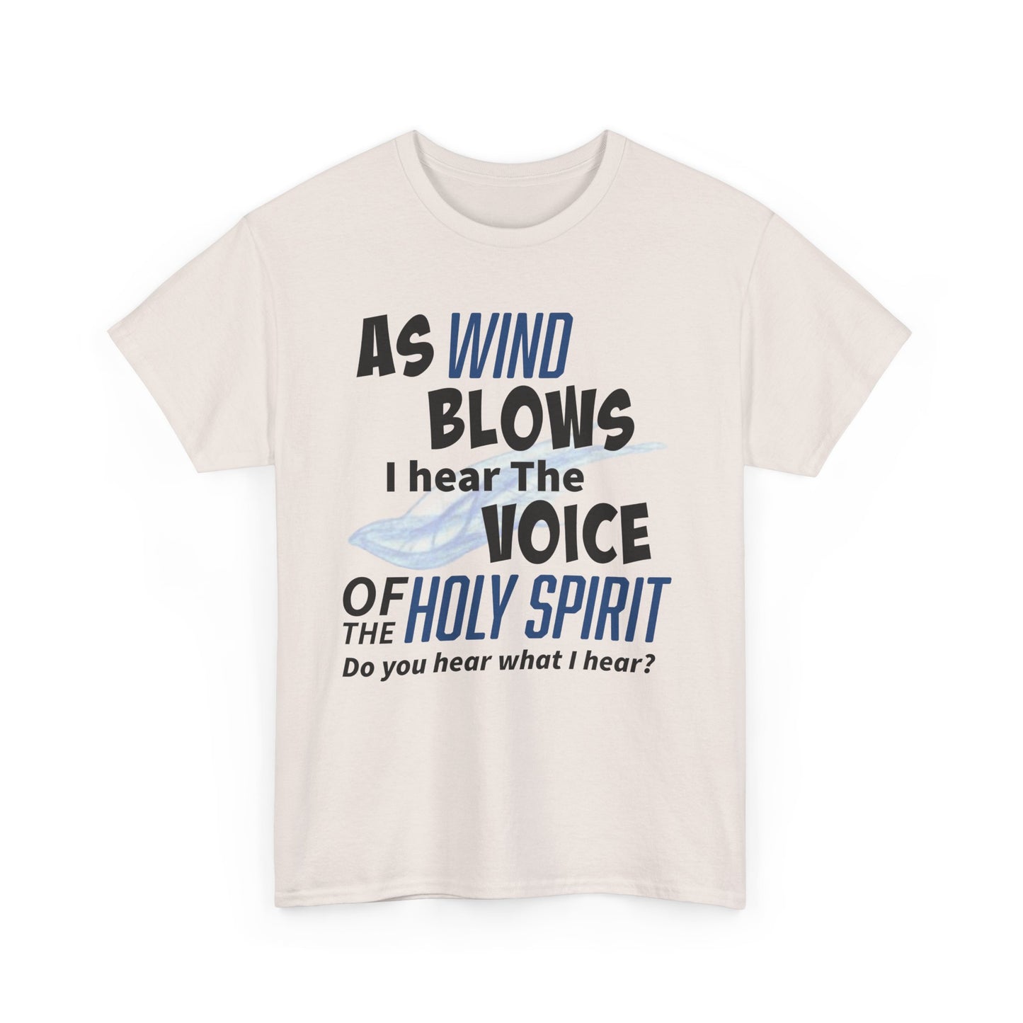 As Wind Blows Holy Spirit Inspirational Unisex Heavy Cotton Tee: Voice of the Holy Spirit, Faith Shirt, Gift for Believers, Christian Apparel, Spiritual Message