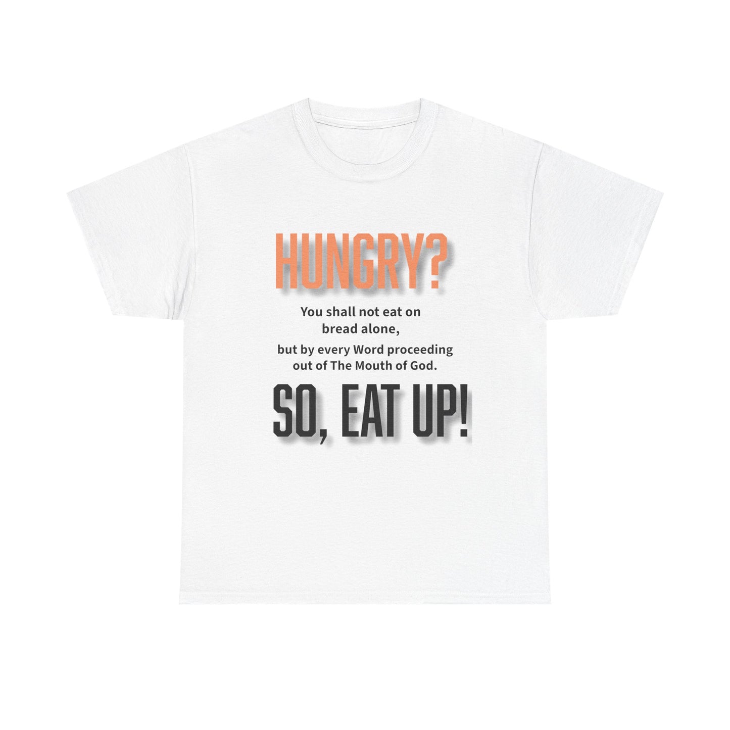 Hungry Inspirational Unisex Tee - "Hungry? So, Eat Up!", Motivational Gift, Faith-Based Apparel, Casual Wear, Unique Christian T-Shirt