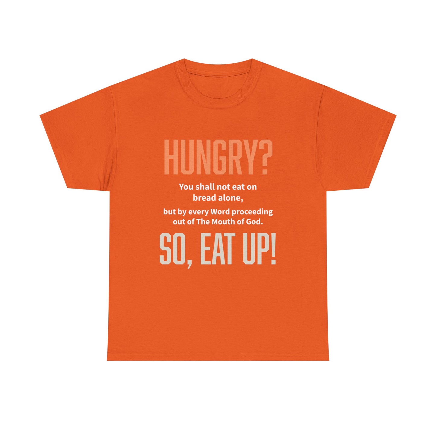 Hungry Inspirational Unisex Tee - "Hungry? So, Eat Up!", Motivational Gift, Faith-Based Apparel, Casual Wear, Unique Christian T-Shirt