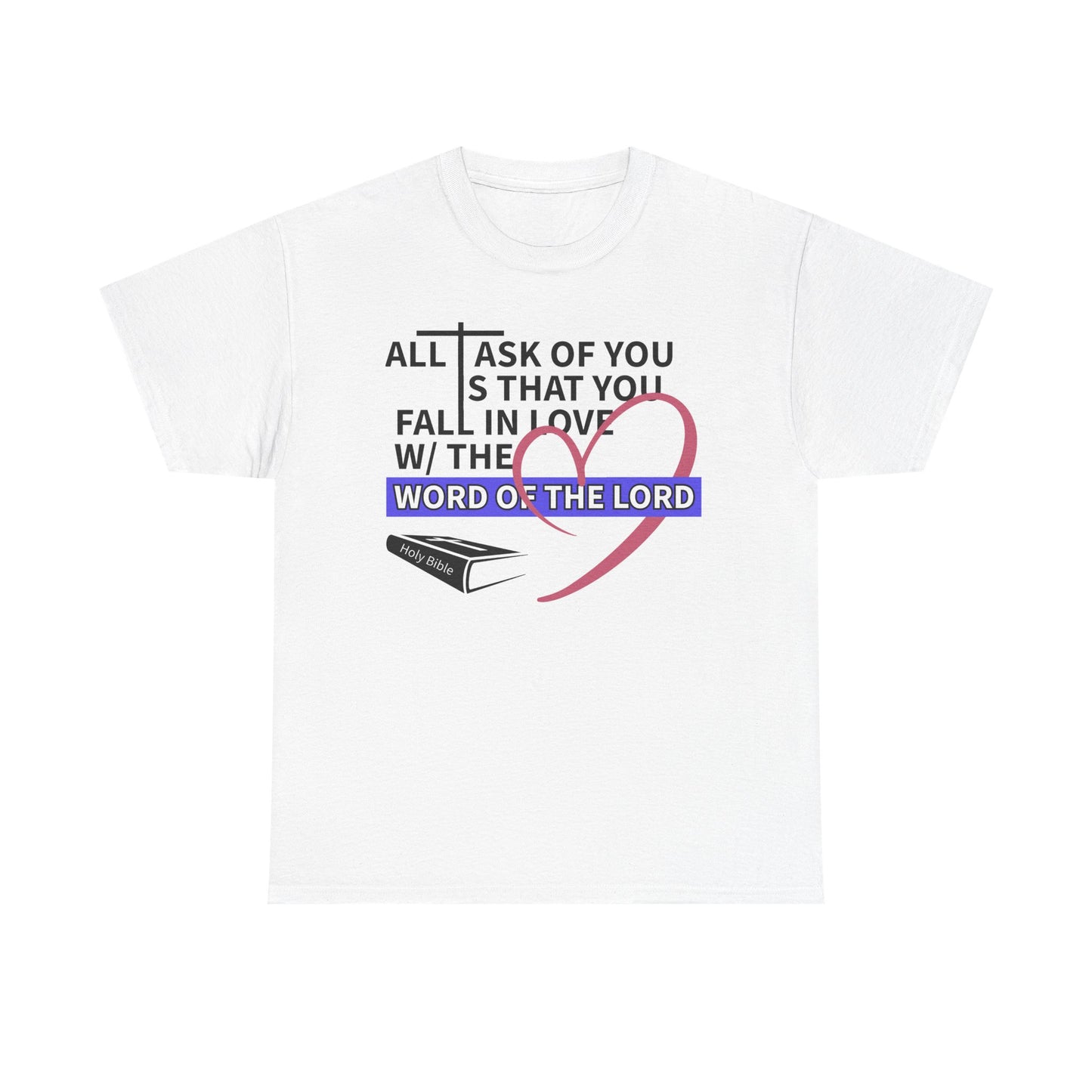 All I Ask Unisex Tee - Word of the Lord Love Shirt, Christian Apparel, Gift for Believers, Church Outing Top, Inspirational T-Shirt