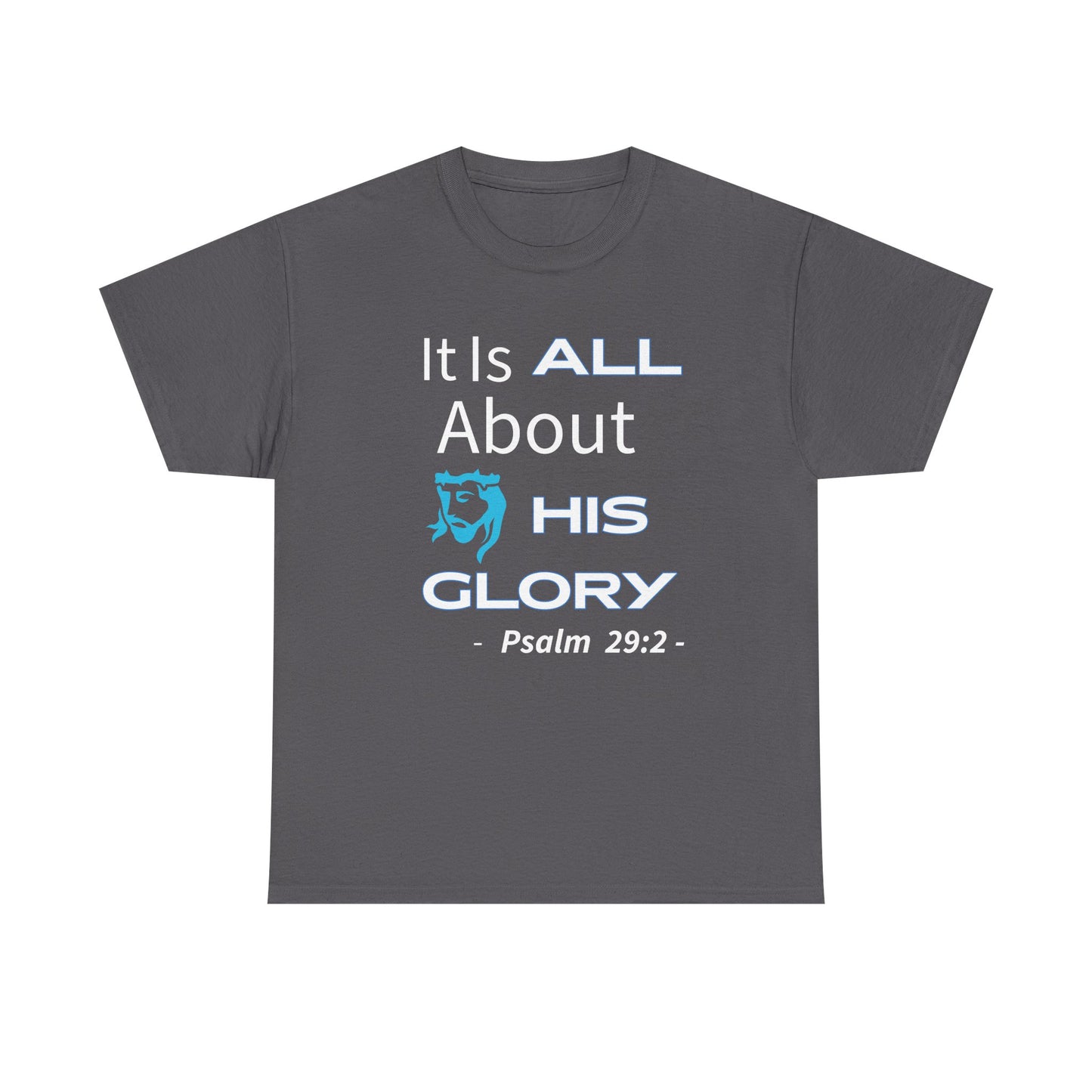 "It Is ALL About His Glory" Unisex Tee