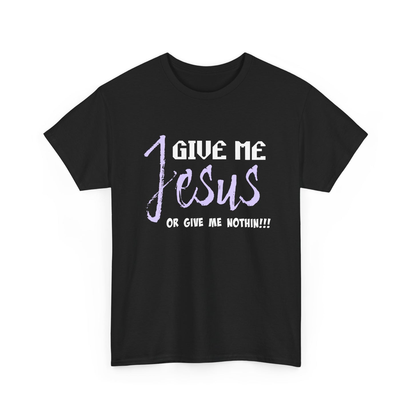 Give Me Jesus Unisex Heavy Cotton Tee | Christian T-Shirt | Faith-Based Apparel | Religious Gift | Inspirational Clothing