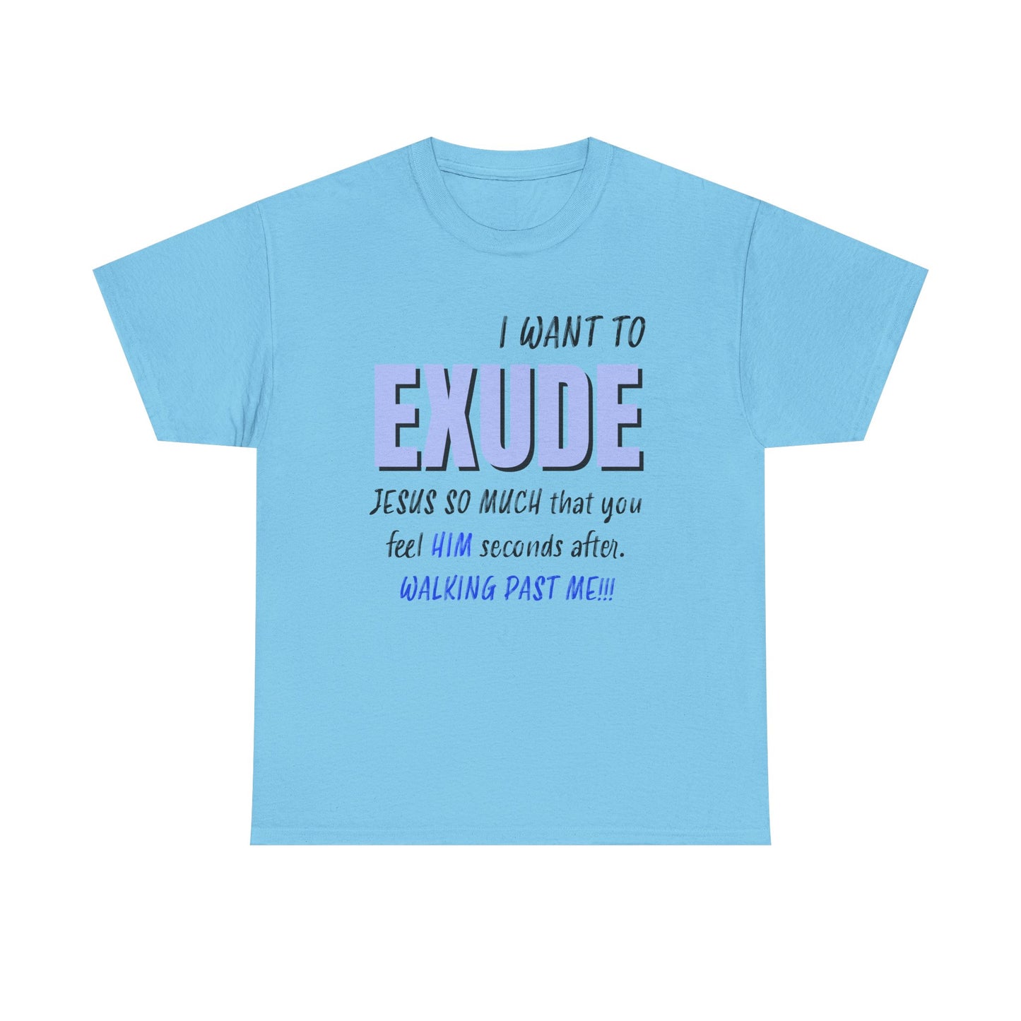 I Want To Exude Jesus Unisex Tee