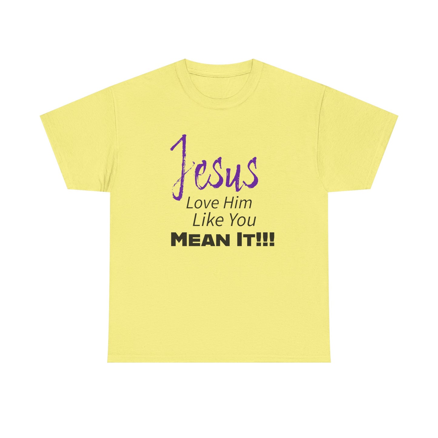 Jesus Love Him Like You Mean It Christian Inspirational Tee for Everyday Wear, Jesus Shirt, Faith-Based Gift, Spiritual Apparel, Casual Church Clothing