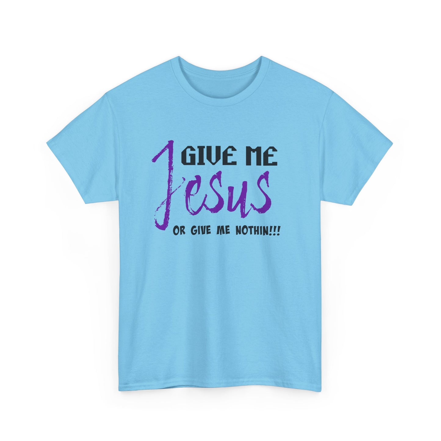 Give Me Jesus Unisex Heavy Cotton Tee | Christian T-Shirt | Faith-Based Apparel | Religious Gift | Inspirational Clothing