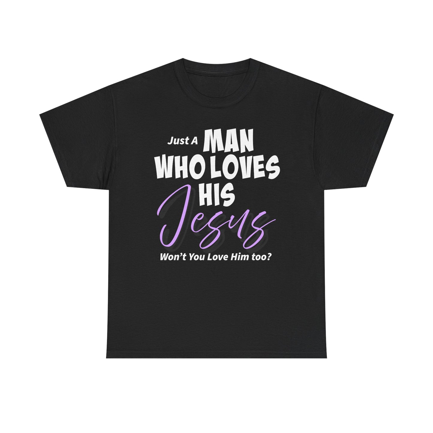 Just A Man Who Loves His Jesus Unisex Heavy Cotton Tee - Just A Man Who Loves His Jesus, Christian Gift, Faith-Based Apparel, Church, Religious Tees, Inspirational Fashion