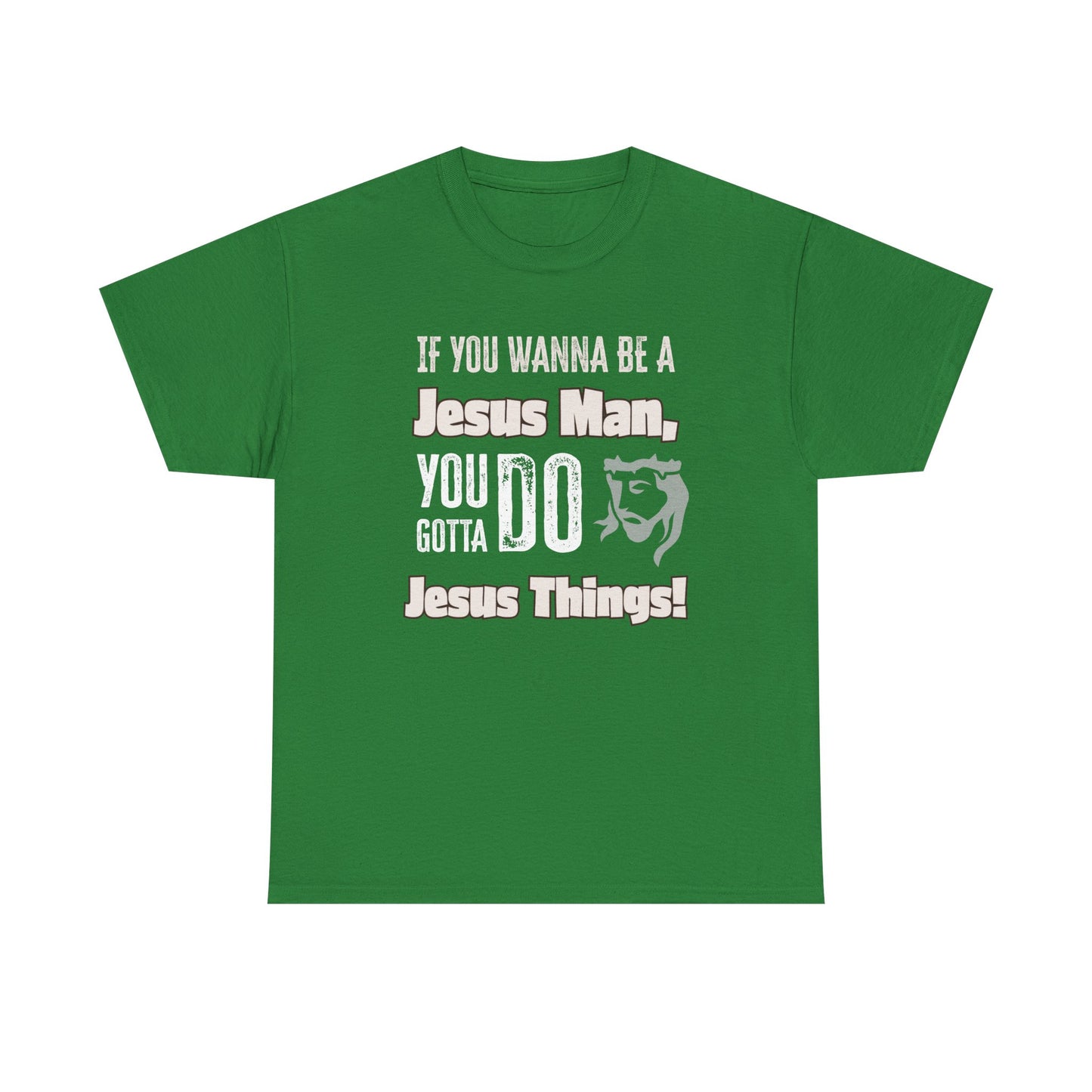 If You Wanna Be A Jesus Man Unisex Heavy Cotton Tee, Faith-Based Apparel, Christian Gift, Religious Shirt, Everyday Wear, Spiritual Clothing