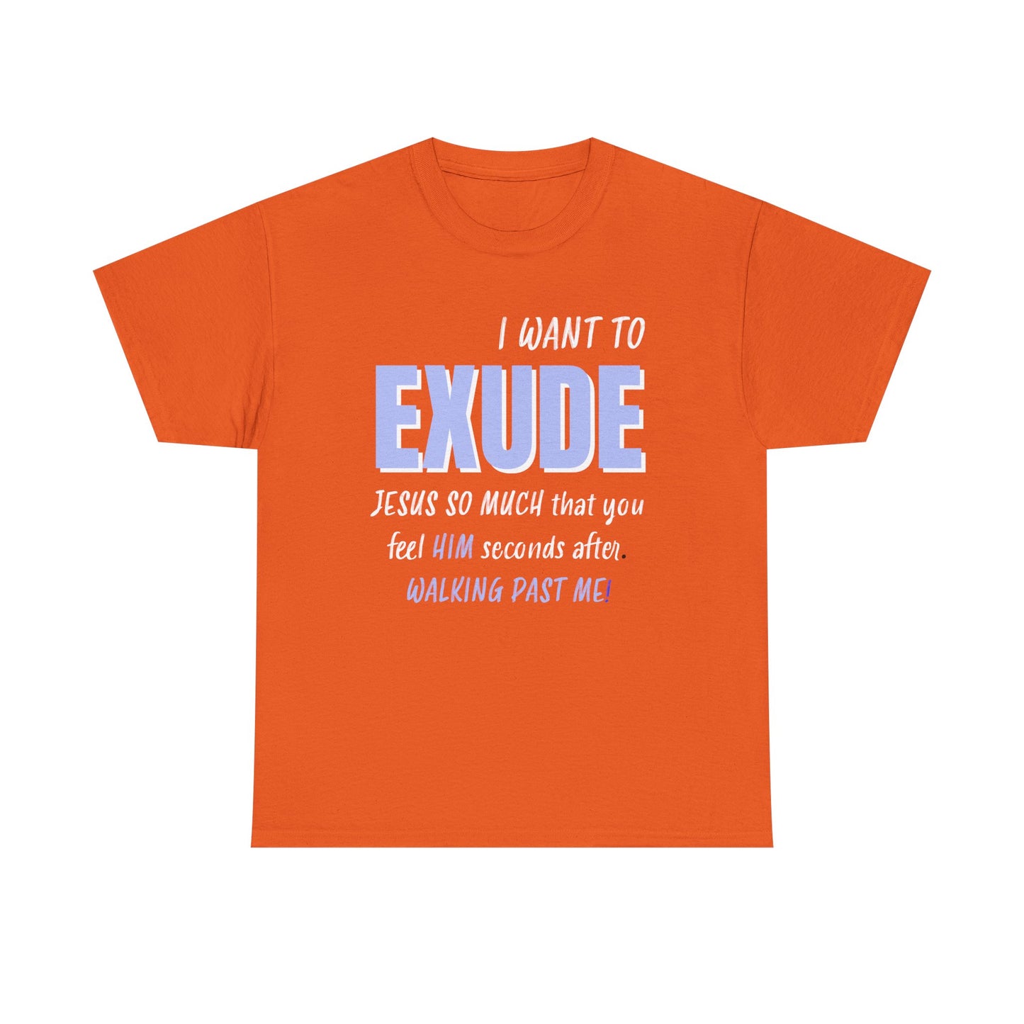 I Want To Exude Jesus Unisex Tee