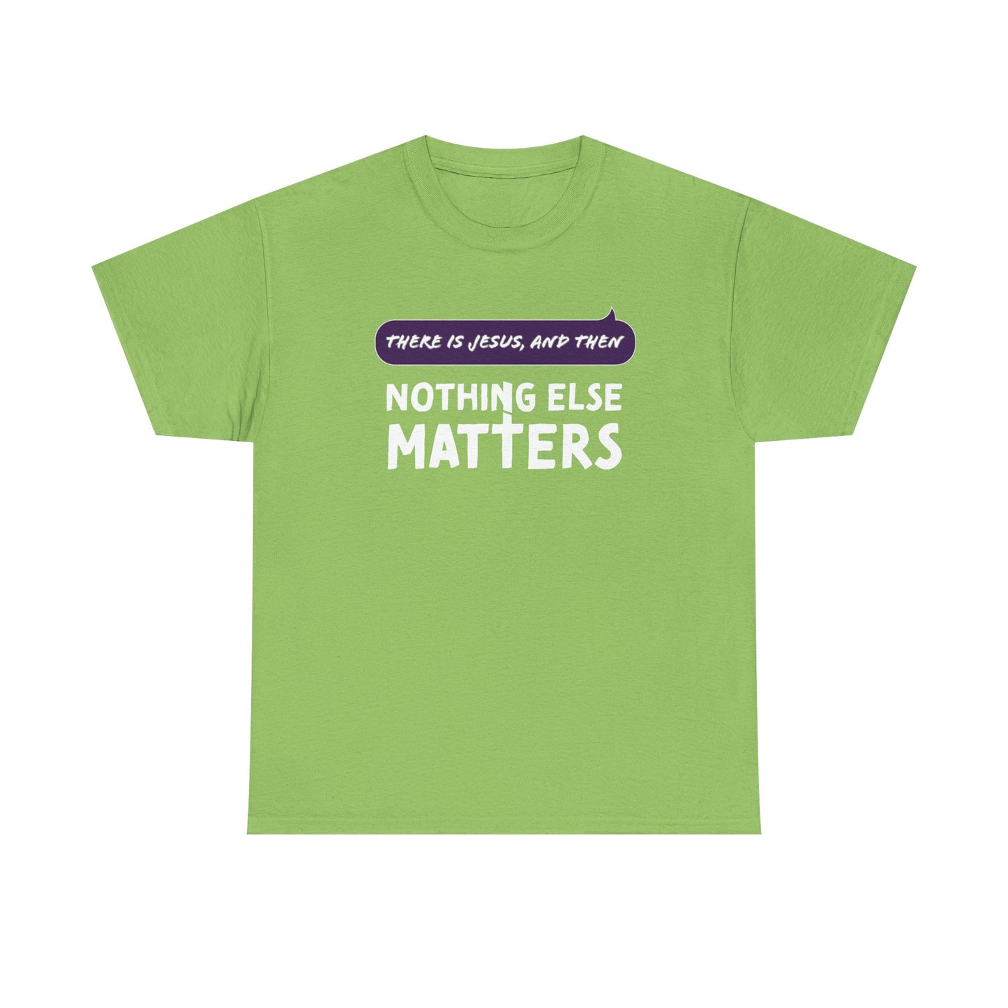"Nothing Else Matters" Unisex Heavy Cotton Tee