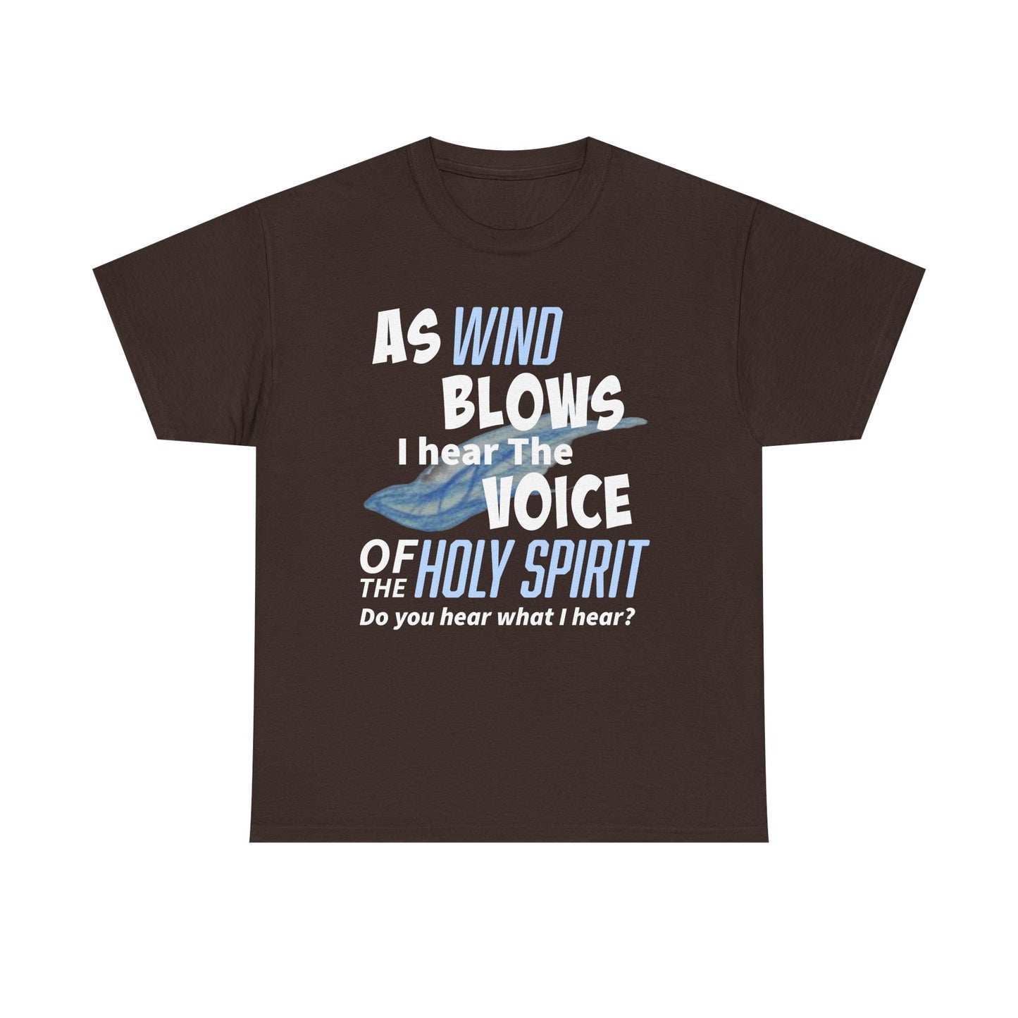As Wind Blows Holy Spirit Inspirational Unisex Heavy Cotton Tee: Voice of the Holy Spirit, Faith Shirt, Gift for Believers, Christian Apparel, Spiritual Message