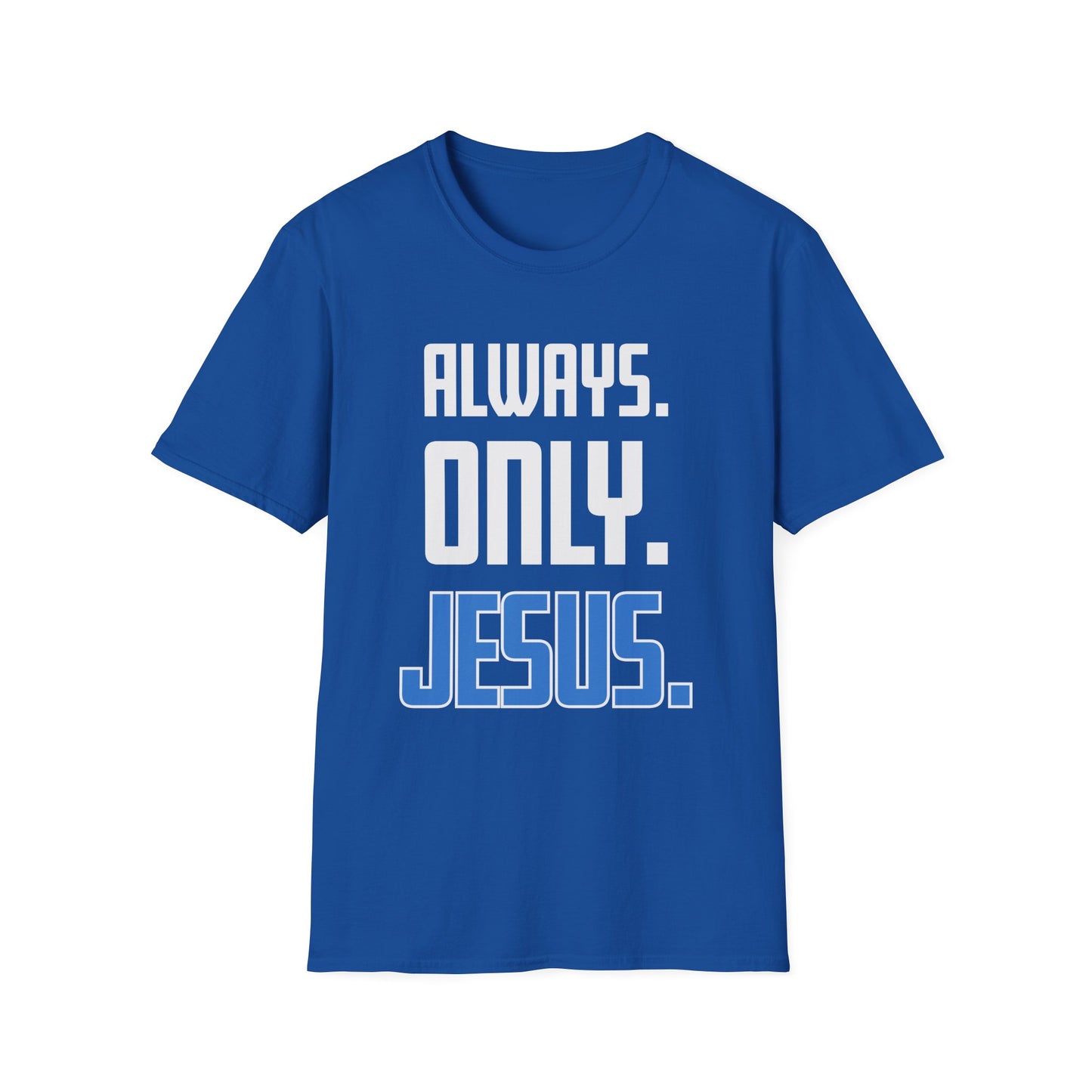 "Always. Only. Jesus." Unisex T-Shirt