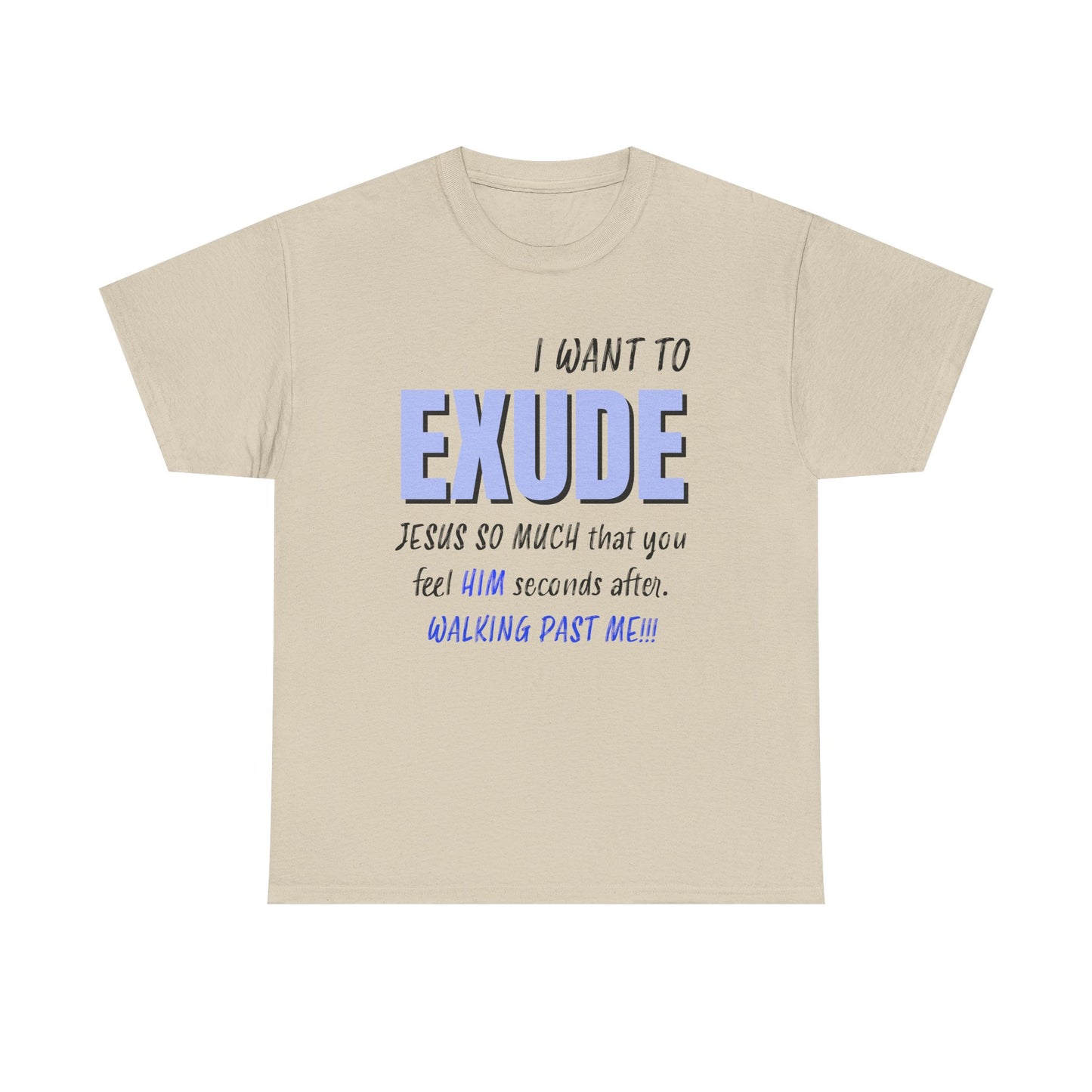 I Want To Exude Jesus Unisex Tee