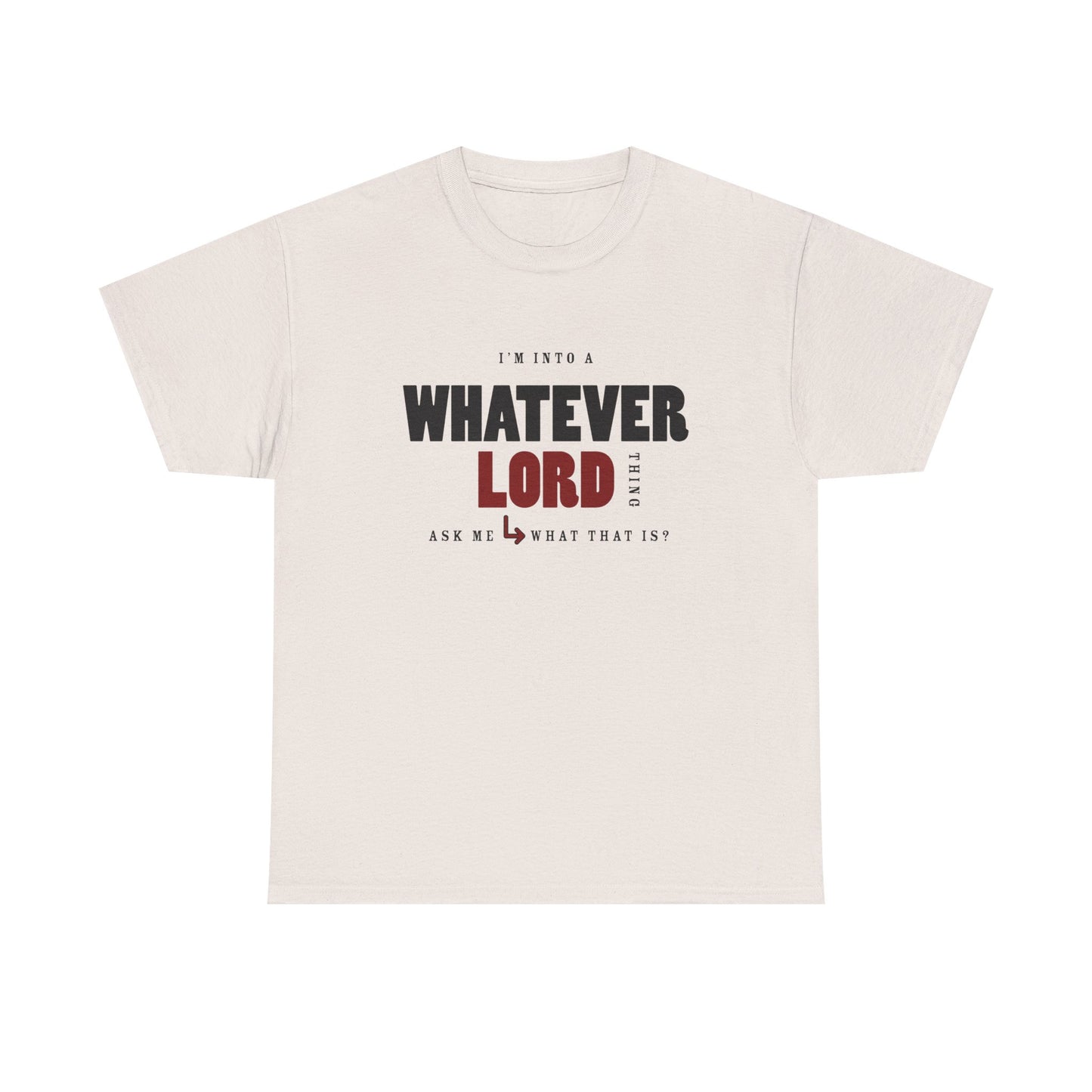 "I'm Into a Whatever" Unisex Heavy Cotton Tee