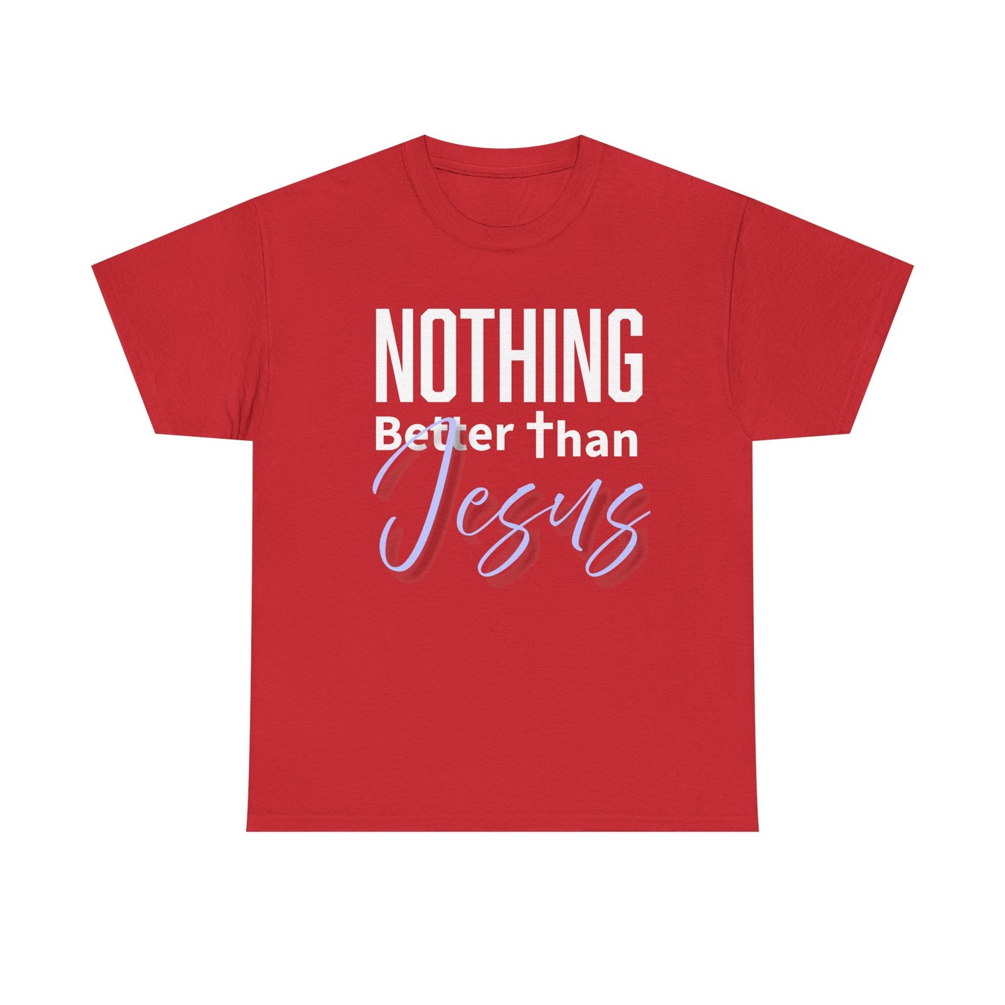 "Nothing Better Than Jesus" Unisex Heavy Cotton Tee - "Nothing Better Than Jesus" Faith Shirt, Christian Gift, Religious Apparel, Everyday Wear, Inspirational T-Shirt