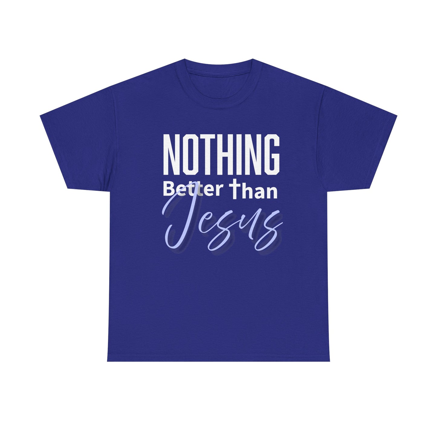 "Nothing Better Than Jesus" Unisex Heavy Cotton Tee - "Nothing Better Than Jesus" Faith Shirt, Christian Gift, Religious Apparel, Everyday Wear, Inspirational T-Shirt