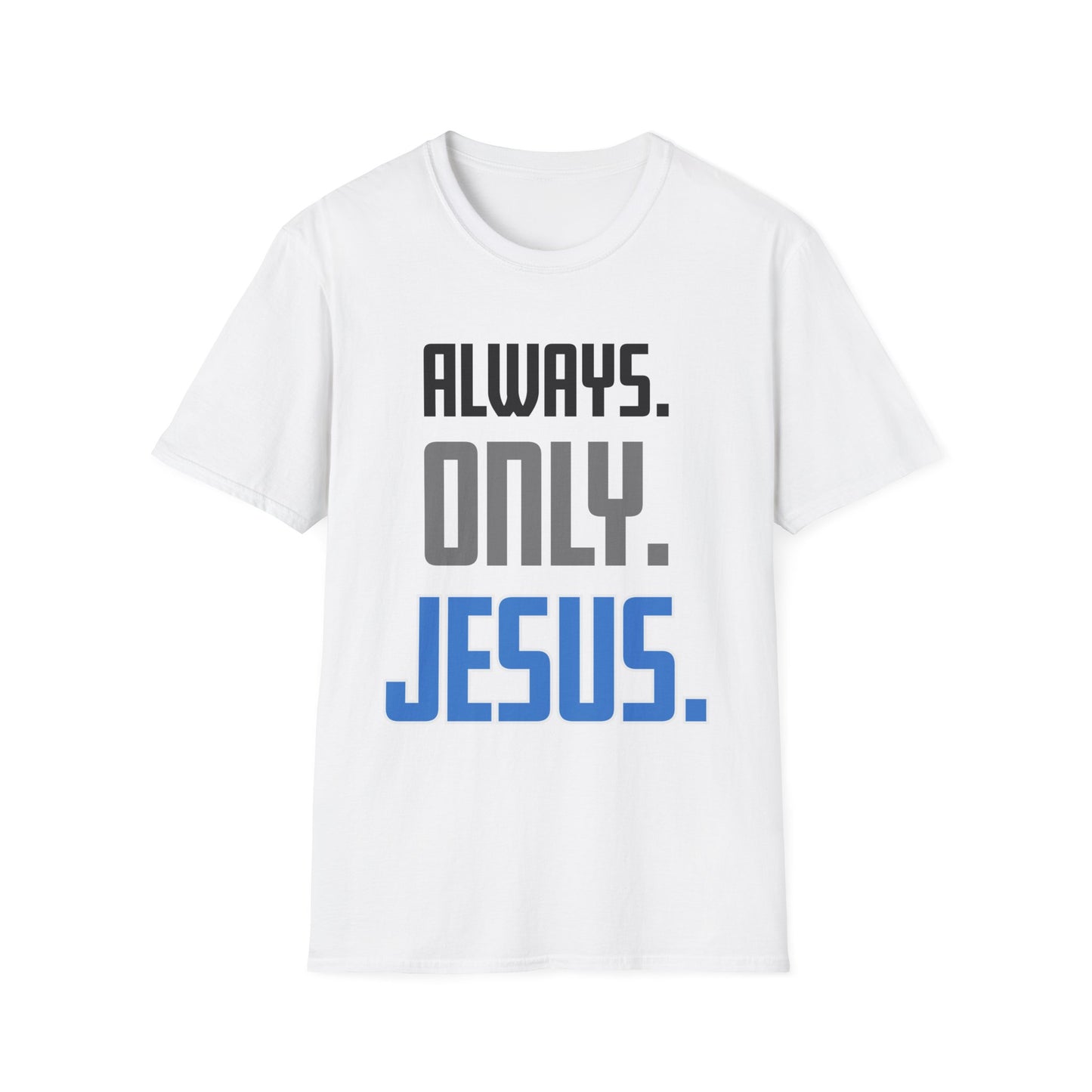 "Always. Only. Jesus." Unisex T-Shirt