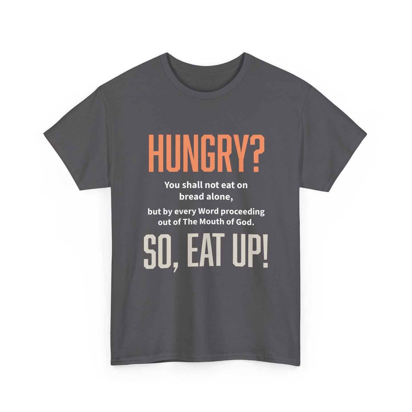 Hungry Inspirational Unisex Tee - "Hungry? So, Eat Up!", Motivational Gift, Faith-Based Apparel, Casual Wear, Unique Christian T-Shirt
