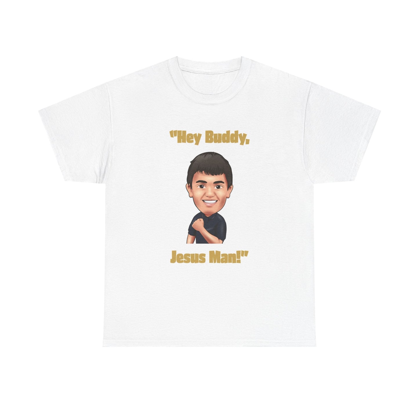 "Hey Buddy, Jesus Man!" Unisex Heavy Cotton Tee