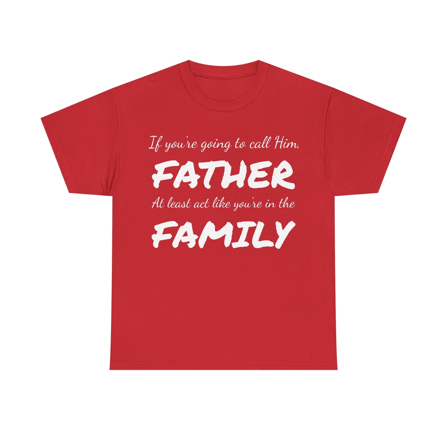 If you're going to call me FATHER Cotton Tee