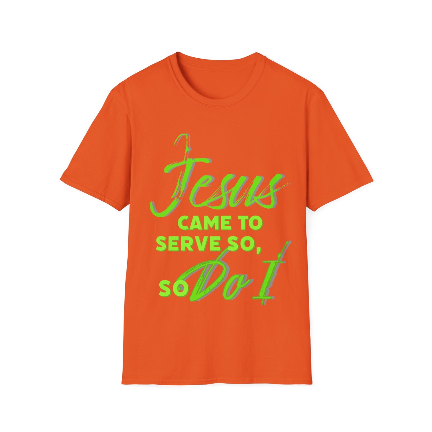 "Jesus Came to Serve" Unisex