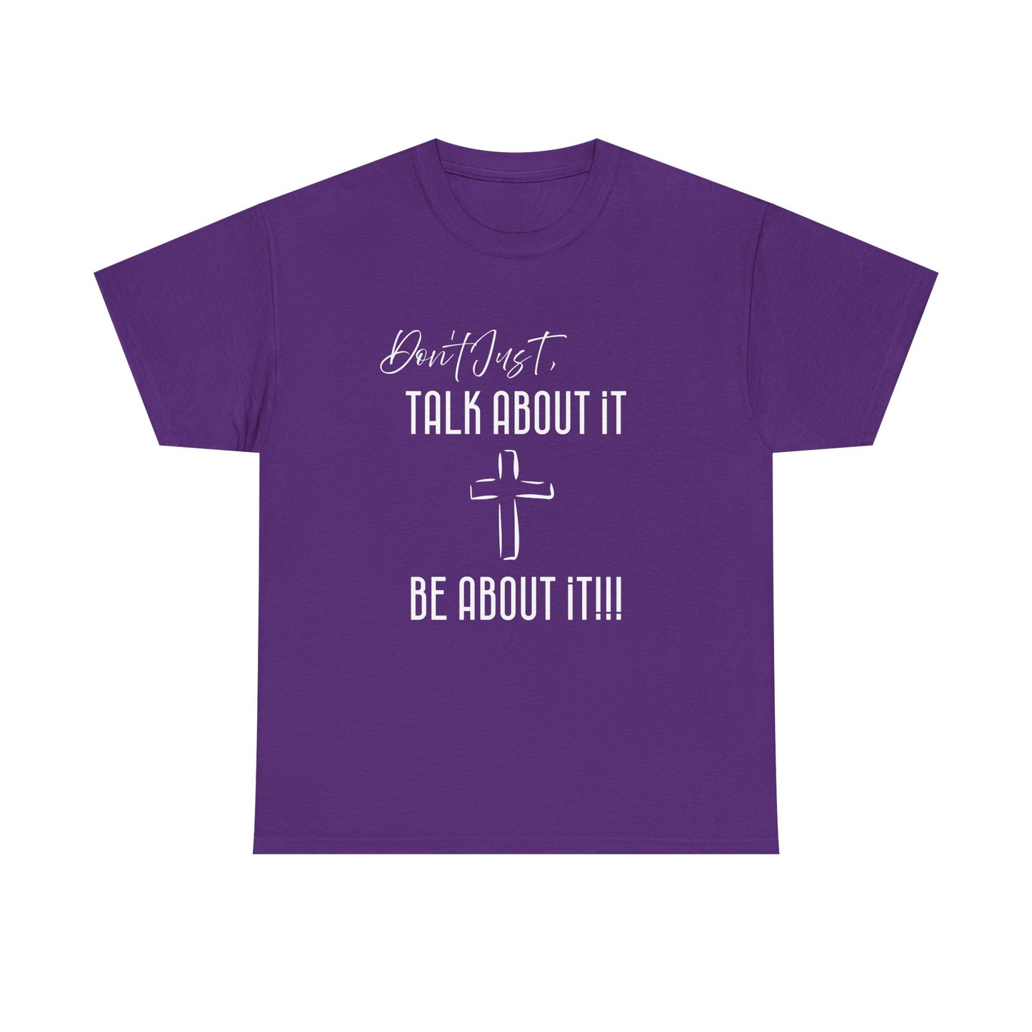 "Don't Just Talk About it," Unisex Heavy Cotton Tee