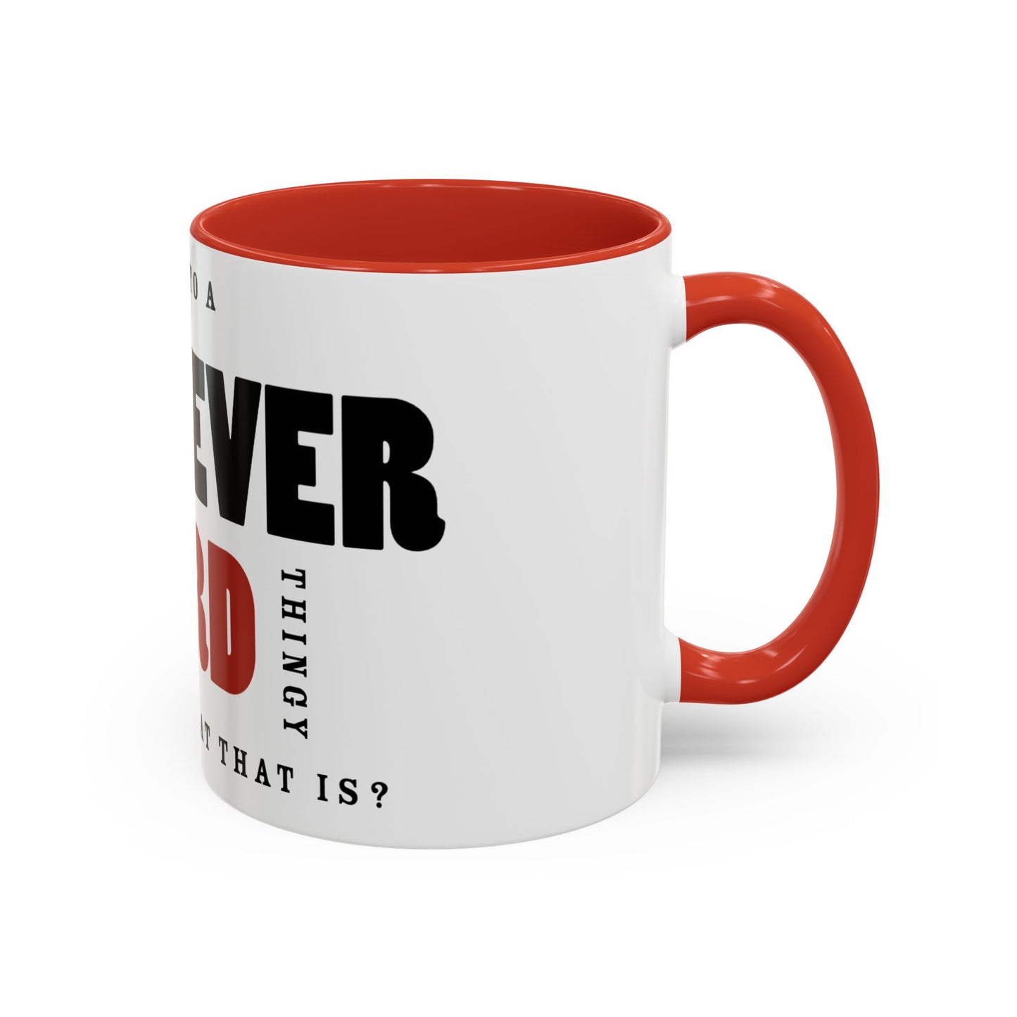 "Whatever Lord Thingy" Coffee Mug (11, 15oz)