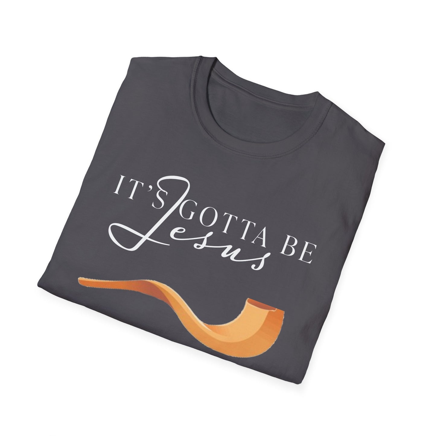 "Gotta Be Jesus" Unisex T-Shirt