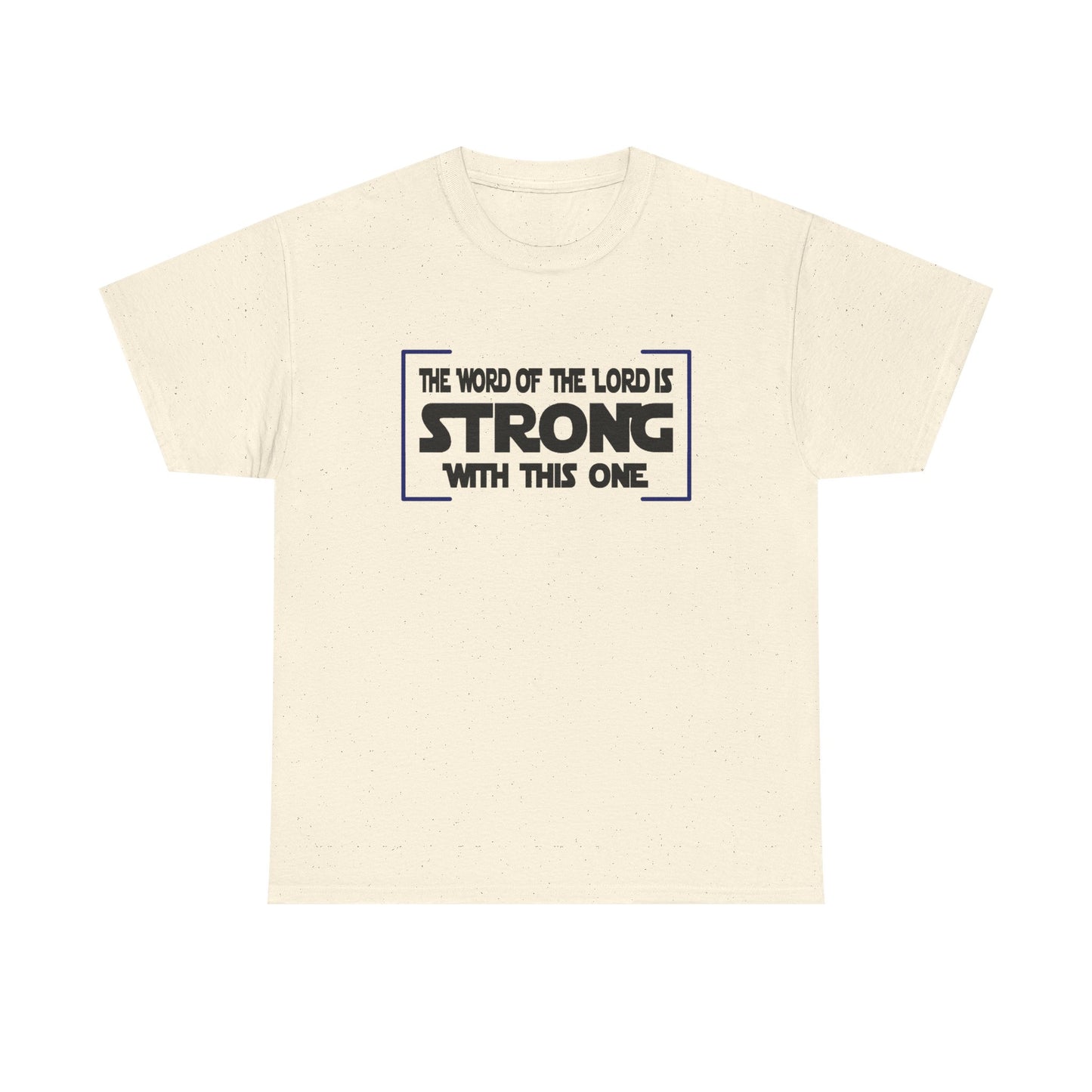 "The Word of the Lord Strong" Unisex Heavy Cotton Tee