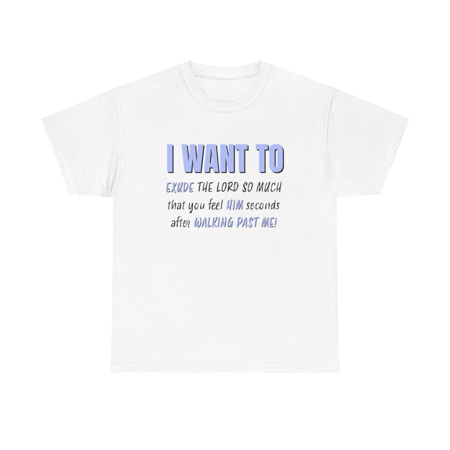 "I Want to Exude" Unisex Heavy Cotton Tee