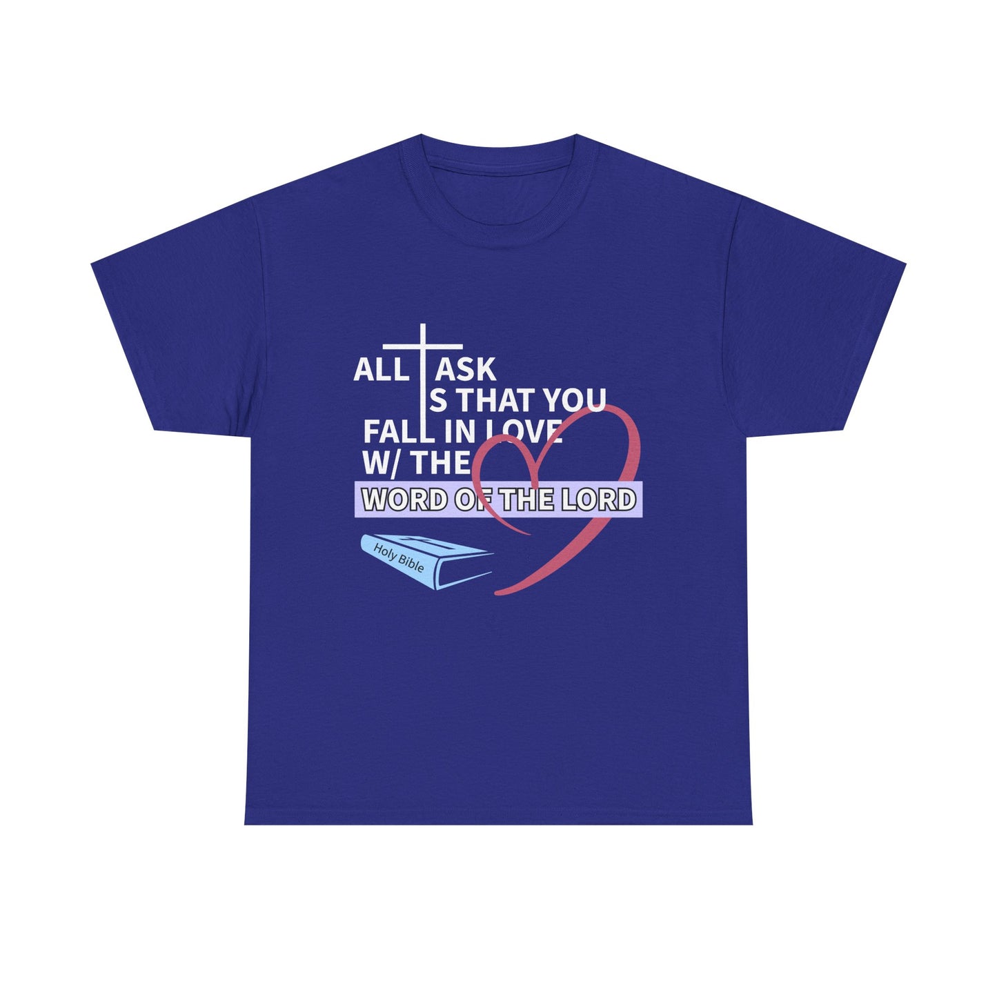 All I Ask Unisex Tee - Word of the Lord Love Shirt, Christian Apparel, Gift for Believers, Church Outing Top, Inspirational T-Shirt