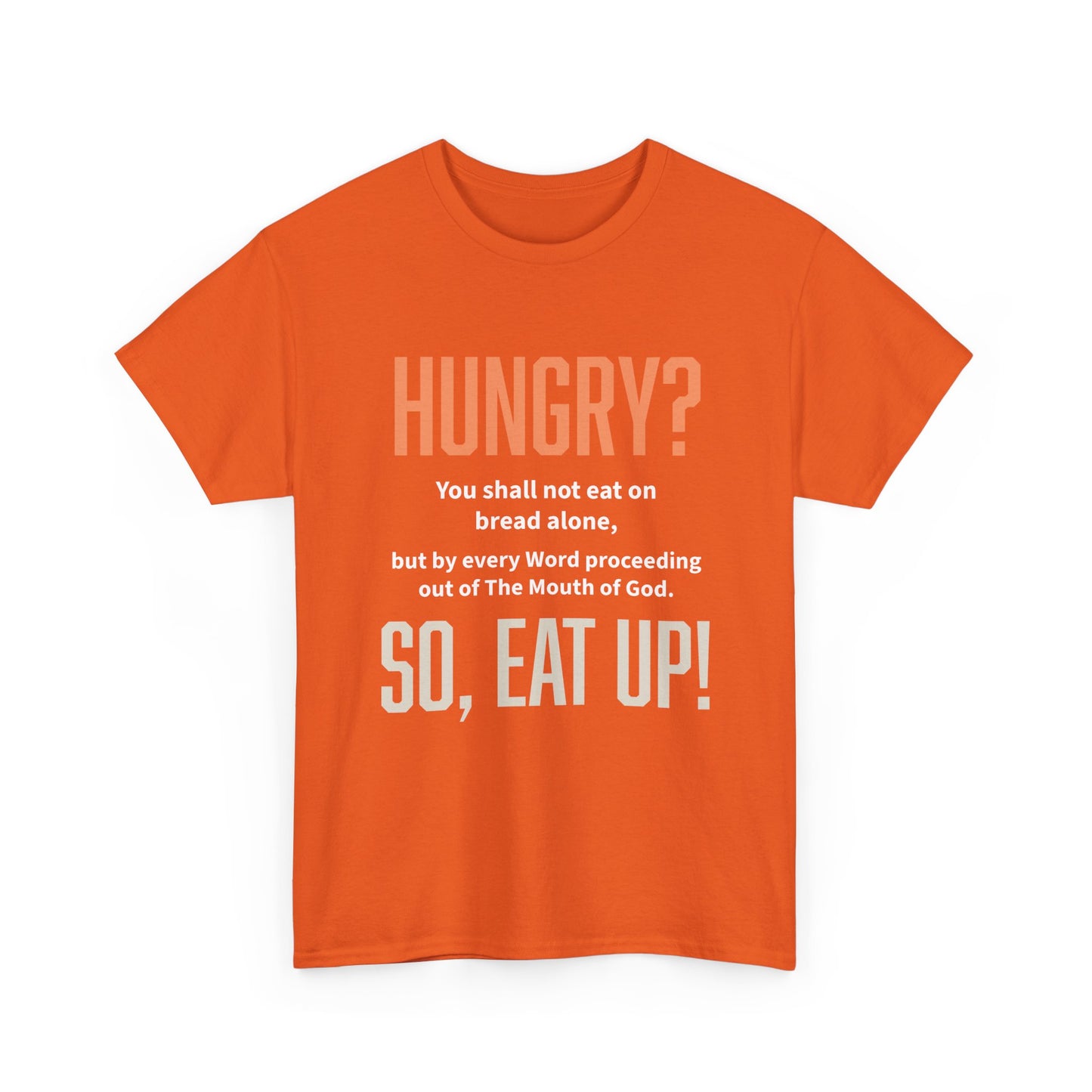 Hungry Inspirational Unisex Tee - "Hungry? So, Eat Up!", Motivational Gift, Faith-Based Apparel, Casual Wear, Unique Christian T-Shirt