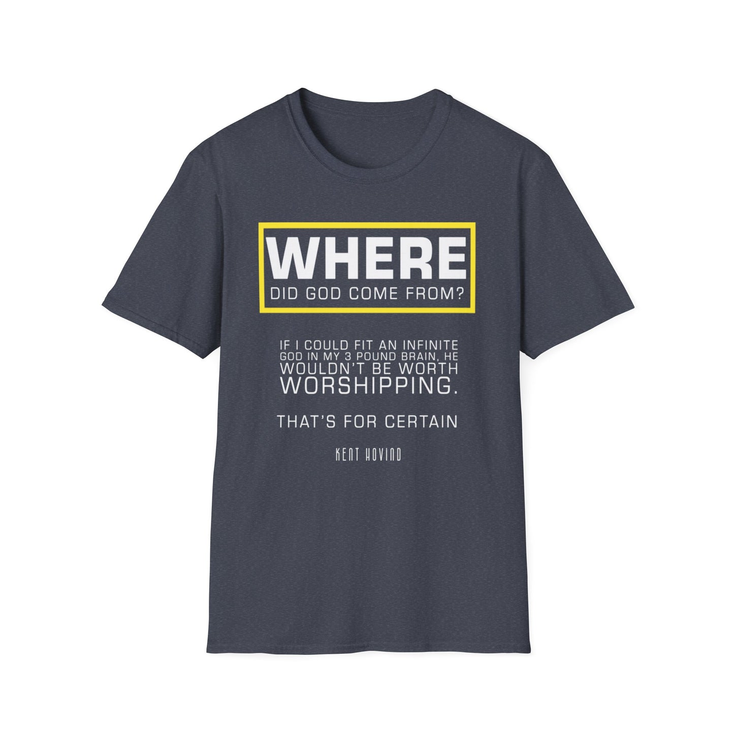 "Where Did God Come From?" Unisex Softstyle T-Shirt