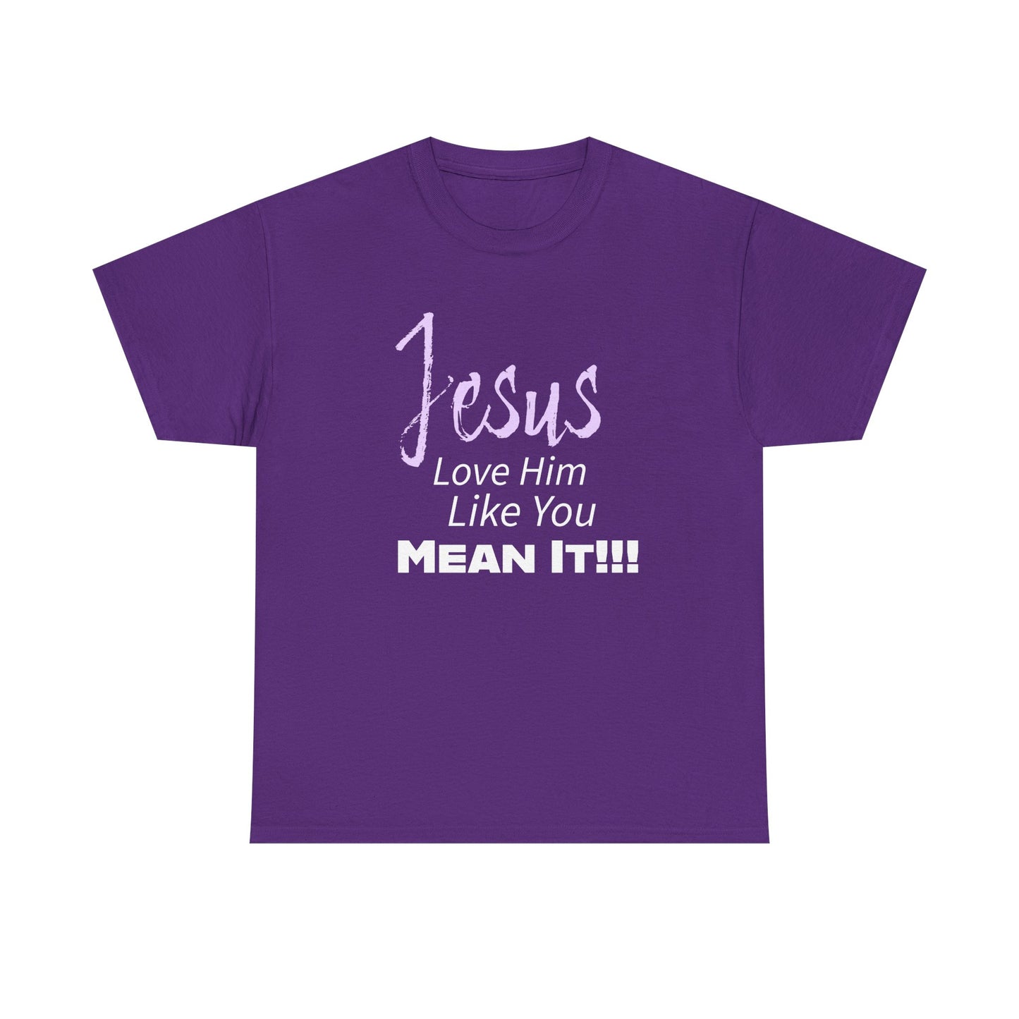 Jesus Love Him Like You Mean It Christian Inspirational Tee for Everyday Wear, Jesus Shirt, Faith-Based Gift, Spiritual Apparel, Casual Church Clothing