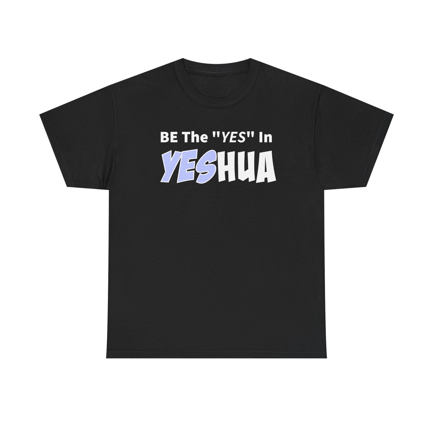 Be The YES In YESHUA Inspirational Shirt, Faith-Based Apparel, Christian Tees, Casual Wear, Gift for Believers