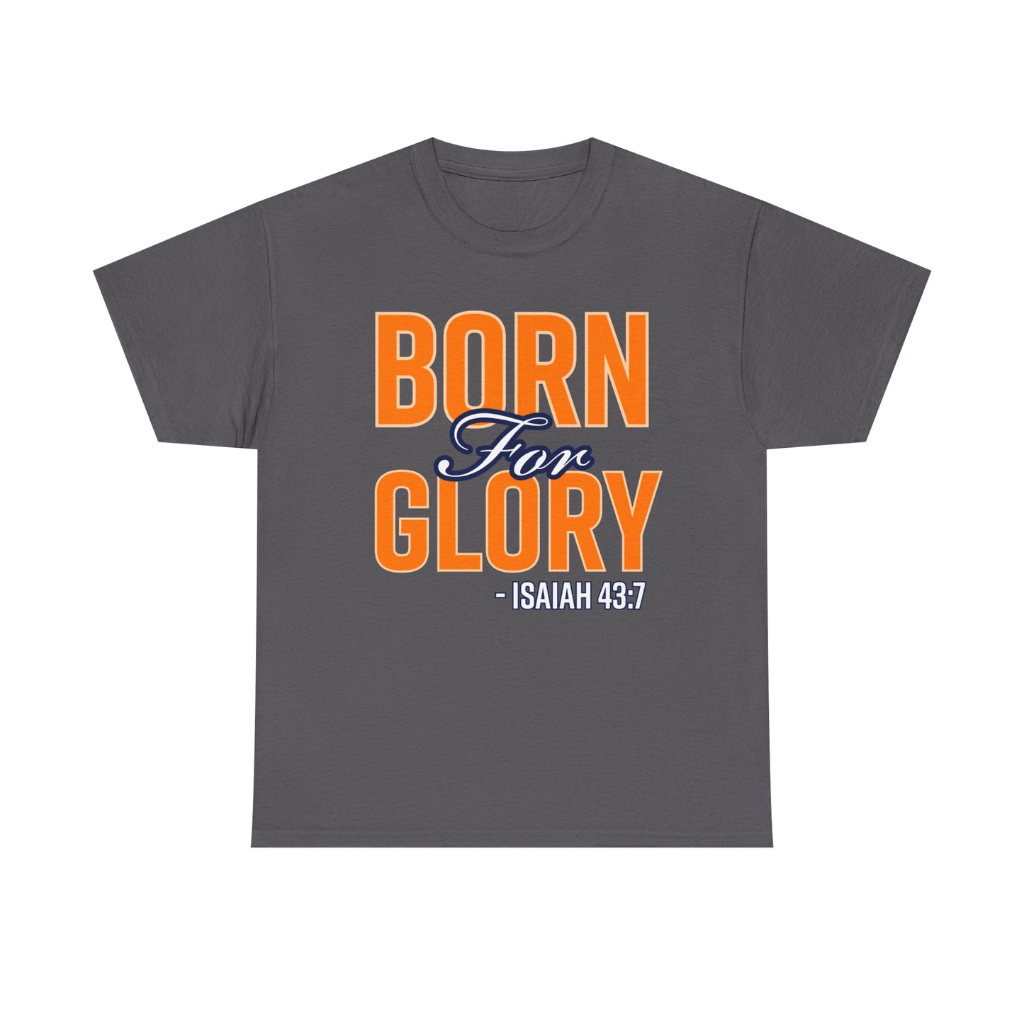 Born For Glory Unisex Heavy Cotton Tee, Inspirational Shirt, Faith-Based Casual Wear, Christian Gift, Bible Verse Apparel