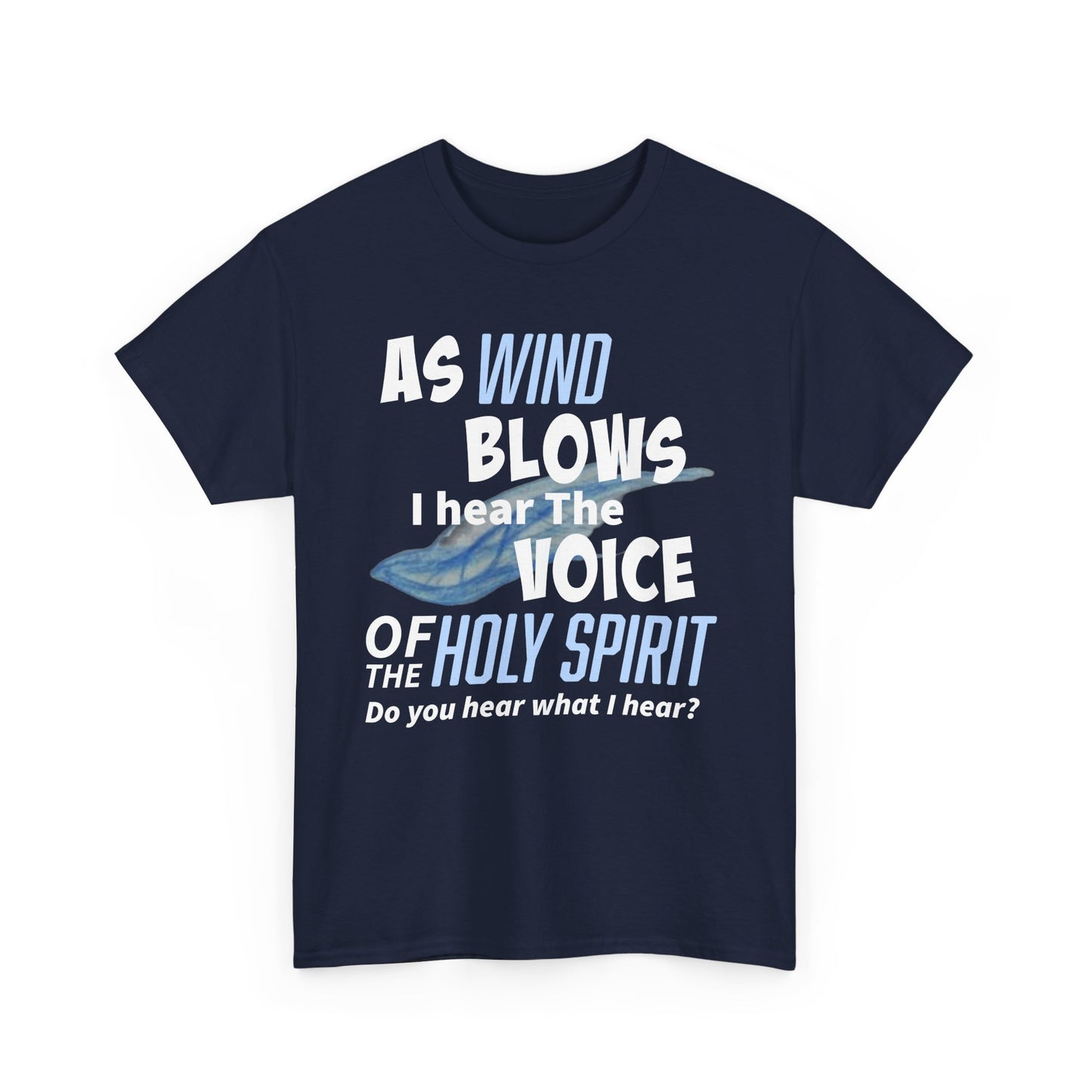 As Wind Blows Holy Spirit Inspirational Unisex Heavy Cotton Tee: Voice of the Holy Spirit, Faith Shirt, Gift for Believers, Christian Apparel, Spiritual Message