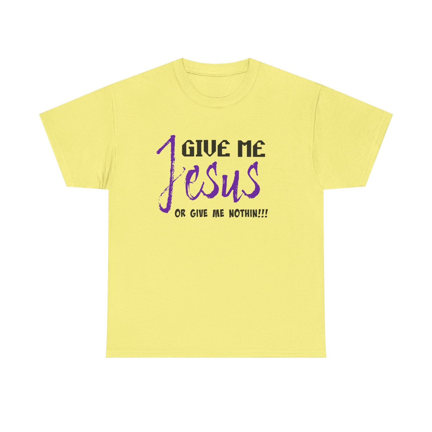 Give Me Jesus Unisex Heavy Cotton Tee | Christian T-Shirt | Faith-Based Apparel | Religious Gift | Inspirational Clothing