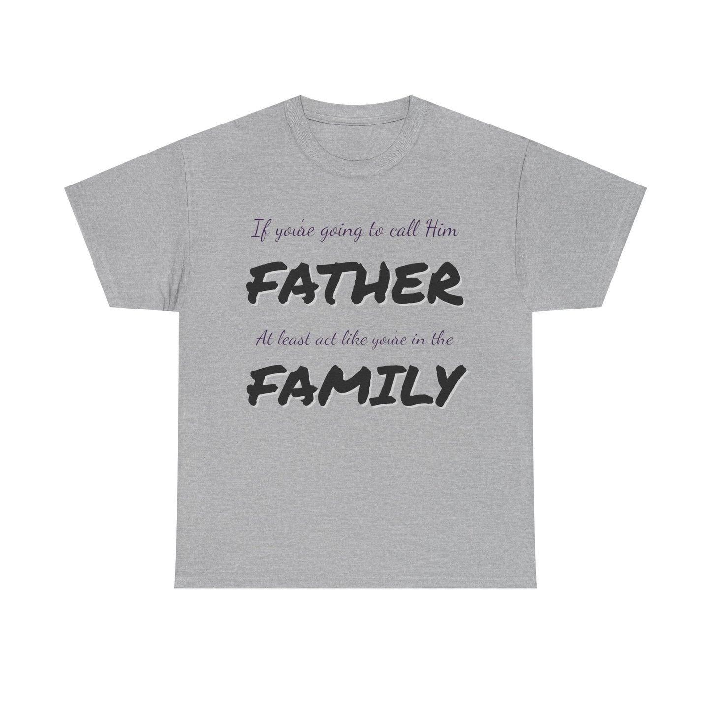 If you're going to call me FATHER Cotton Tee