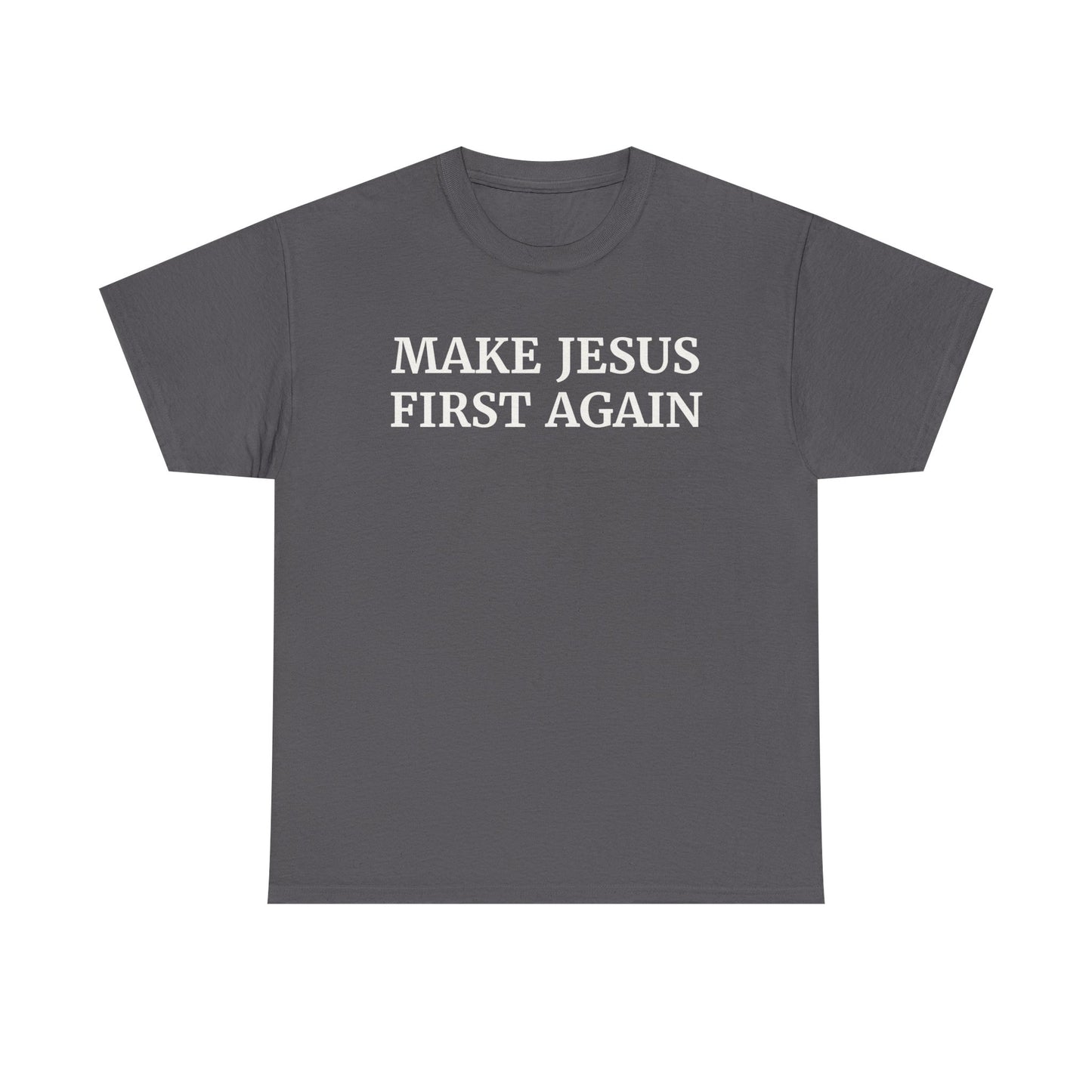 Make Jesus First Again Unisex Heavy Cotton Tee, Faith T-Shirt, Christian Apparel, Inspirational Gift, Religious Shirt, Casual Wear