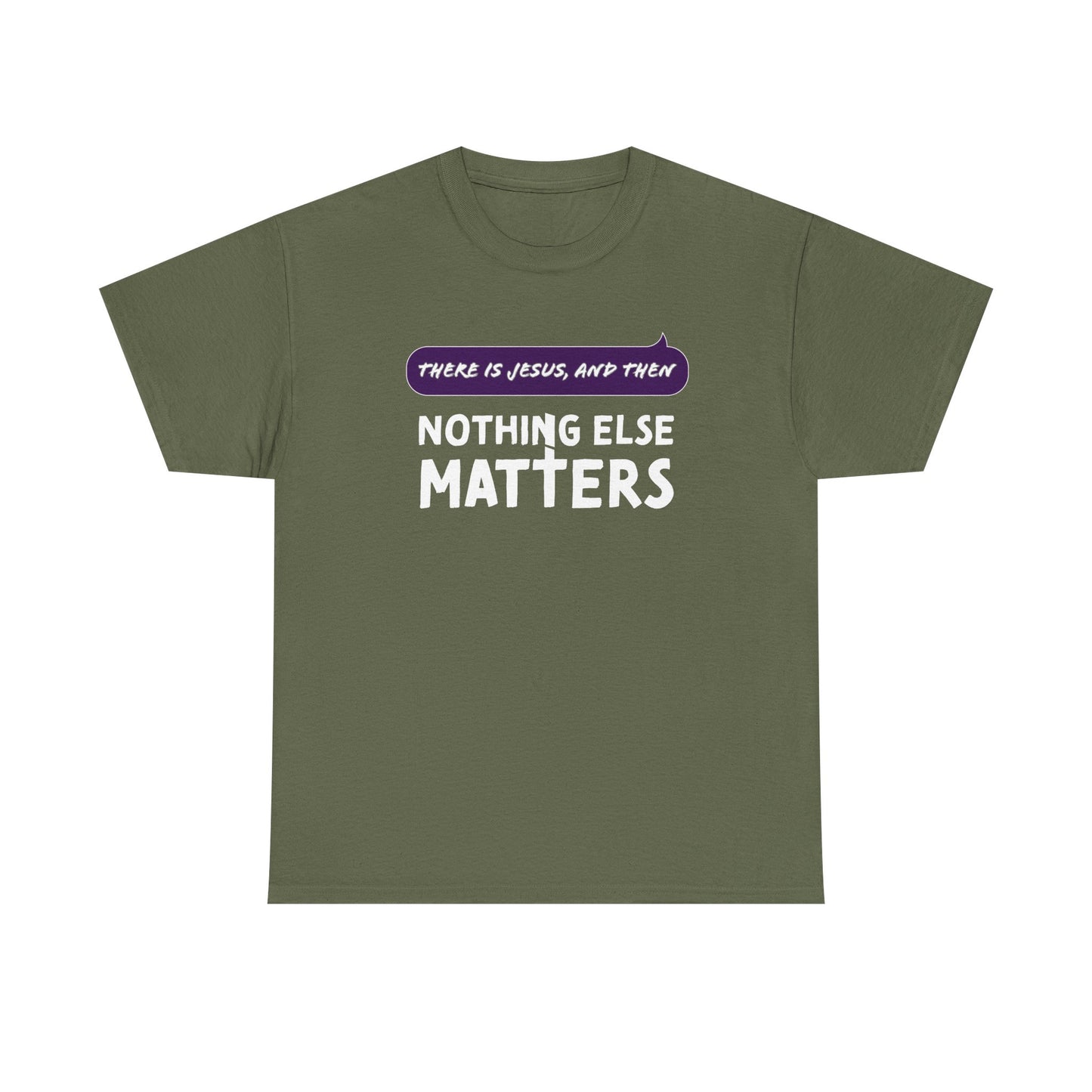 "Nothing Else Matters" Unisex Heavy Cotton Tee