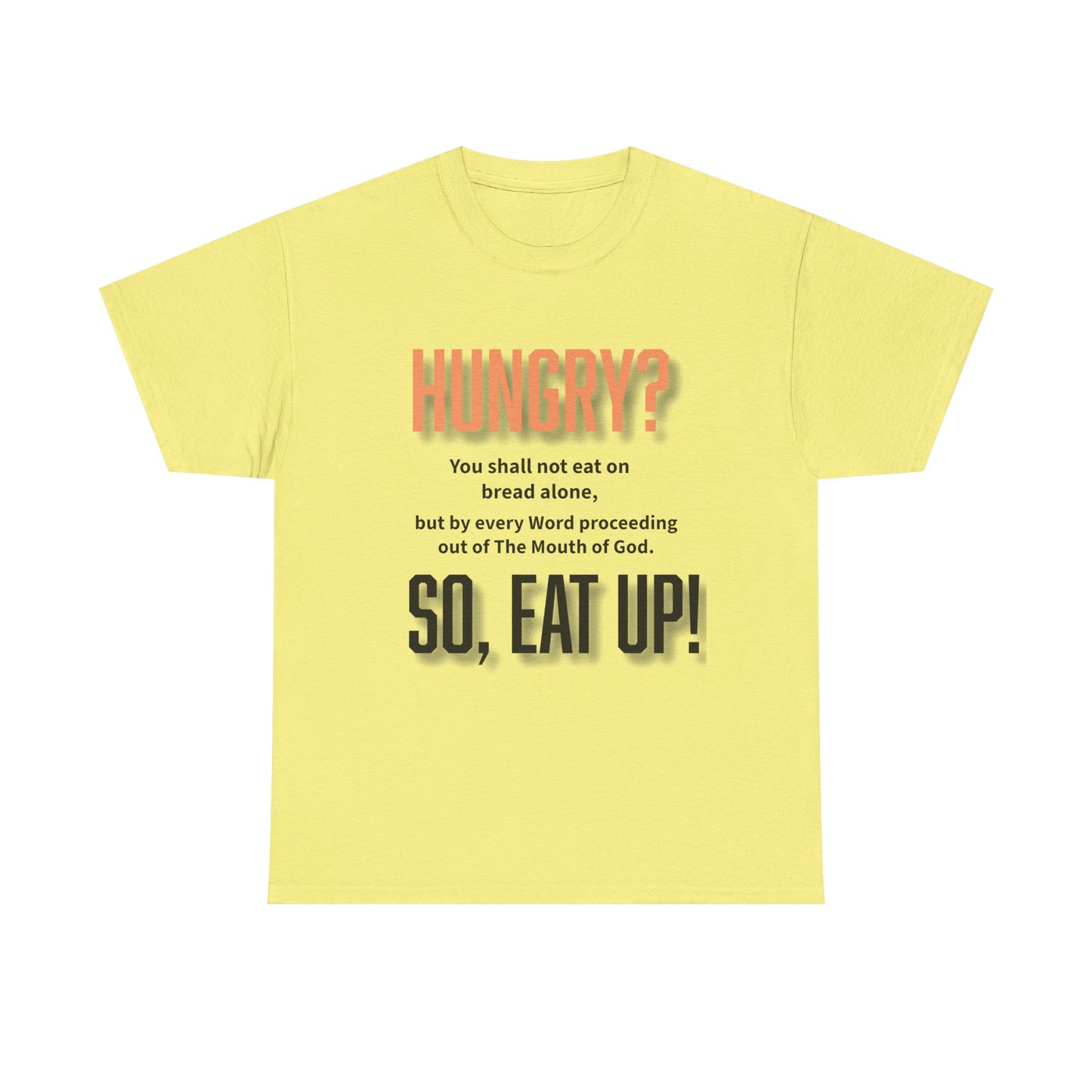 Hungry Inspirational Unisex Tee - "Hungry? So, Eat Up!", Motivational Gift, Faith-Based Apparel, Casual Wear, Unique Christian T-Shirt