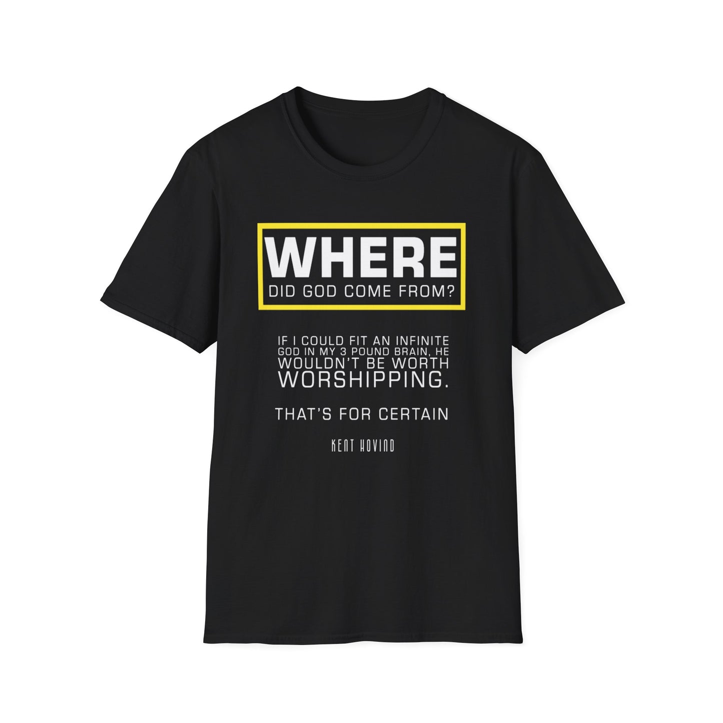 "Where Did God Come From?" Unisex Softstyle T-Shirt
