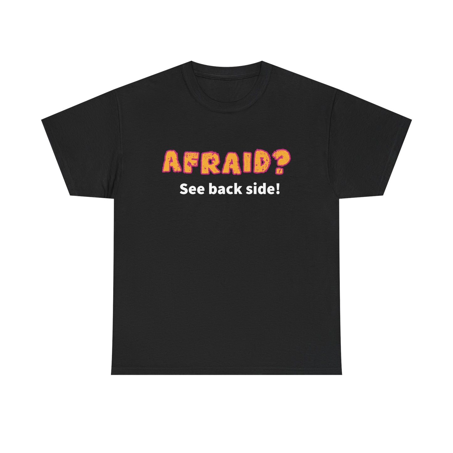 Not so Funny "Afraid?" Unisex Tee - "AFRAID? See back side!" T-Shirt, Casual Cotton Shirt, Gift for Friends, Humor Clothing, Novelty Tee