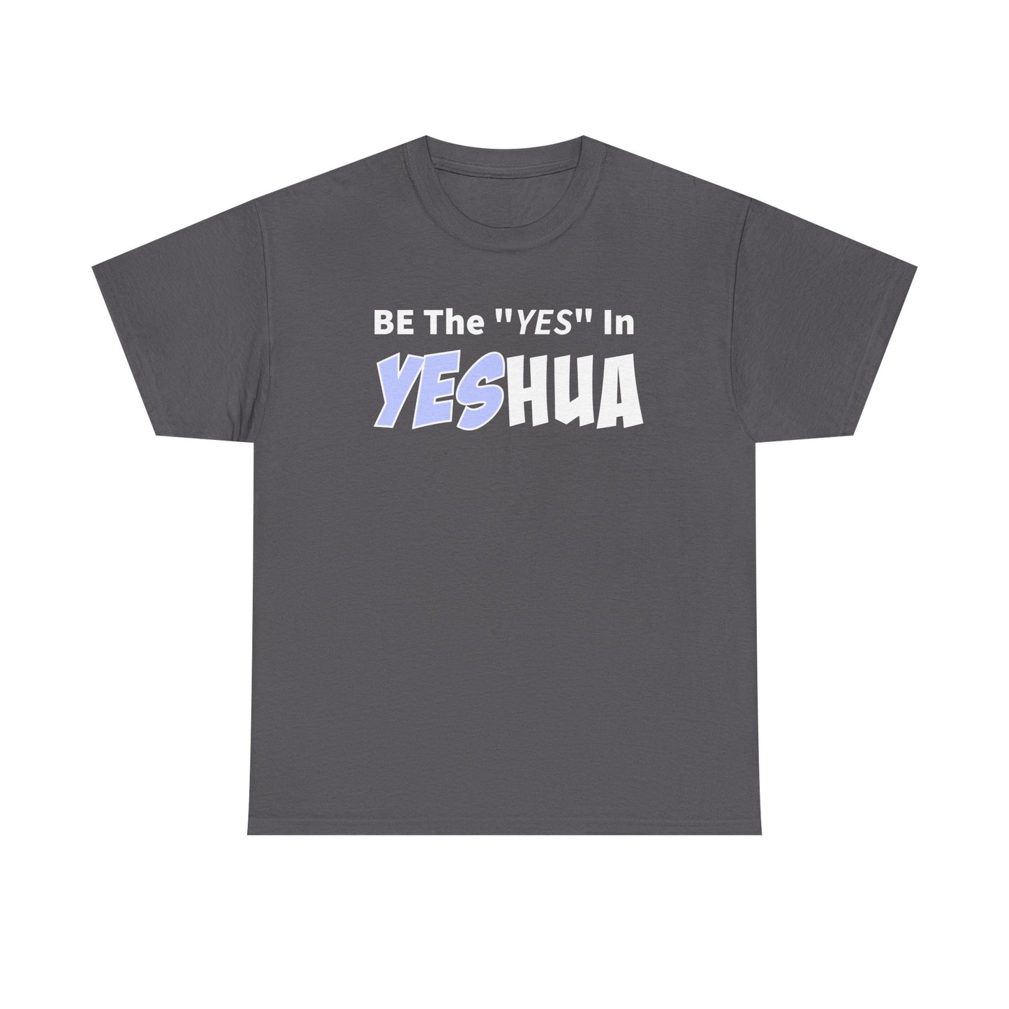 Be The YES In YESHUA Inspirational Shirt, Faith-Based Apparel, Christian Tees, Casual Wear, Gift for Believers